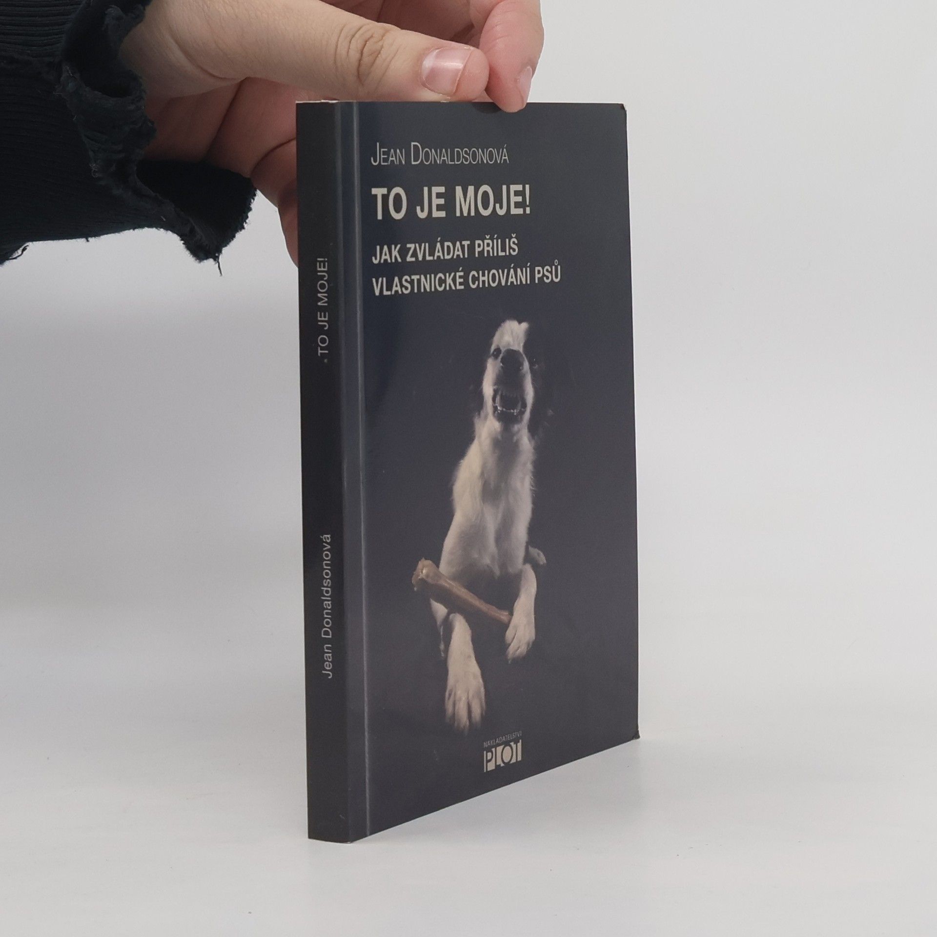 Jean Donaldson To je moje! Jak zvládat příliš vlastnické chování psů