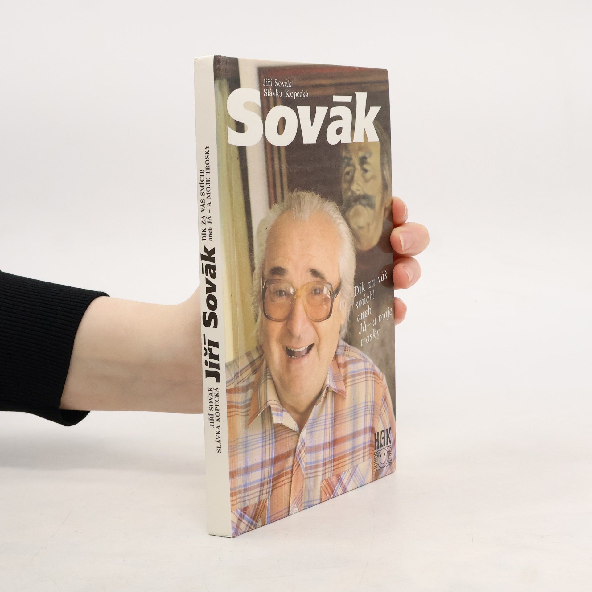 Jiří Sovák. Dík za váš smích! aneb Já - a moje trosky