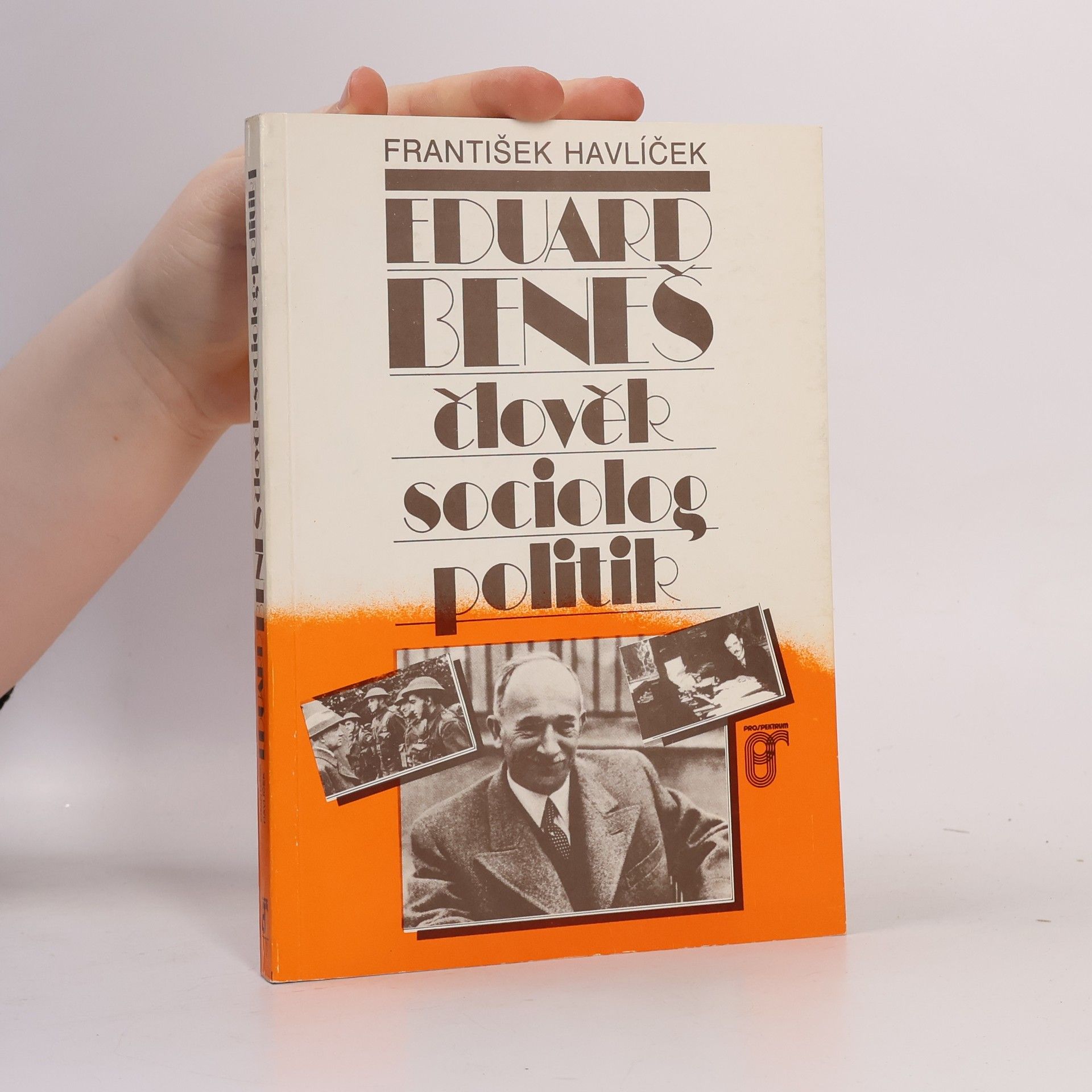 František Havlíček Eduard Beneš : Člověk, sociolog, politik