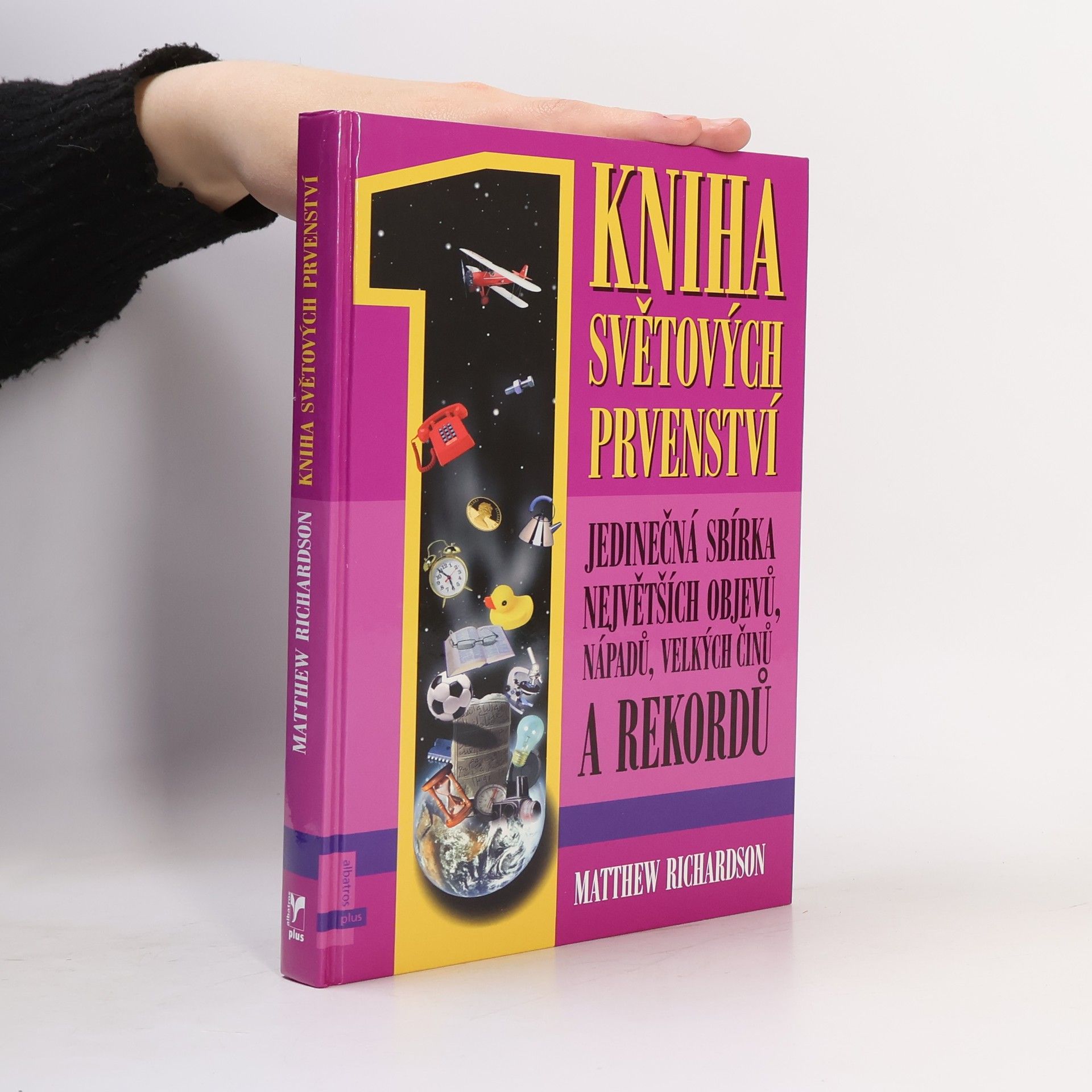 Matthew Richardson Kniha světových prvenství : jedinečná sbírka největších objevů, nápadů, velkých činů a rekordů