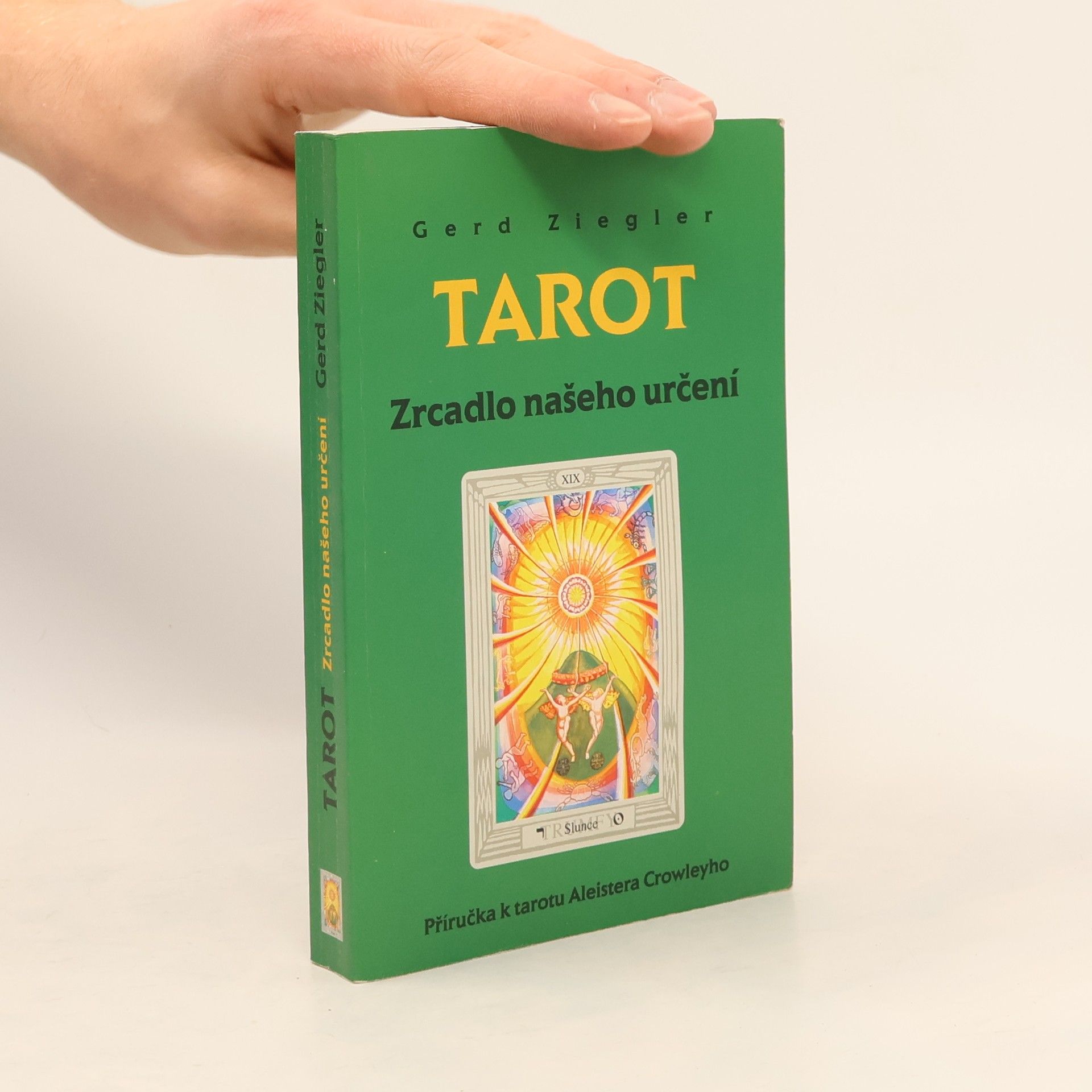 Gerd Ziegler Tarot : zrcadlo našeho určení : příručka k tarotu Aleistera Crowleyho