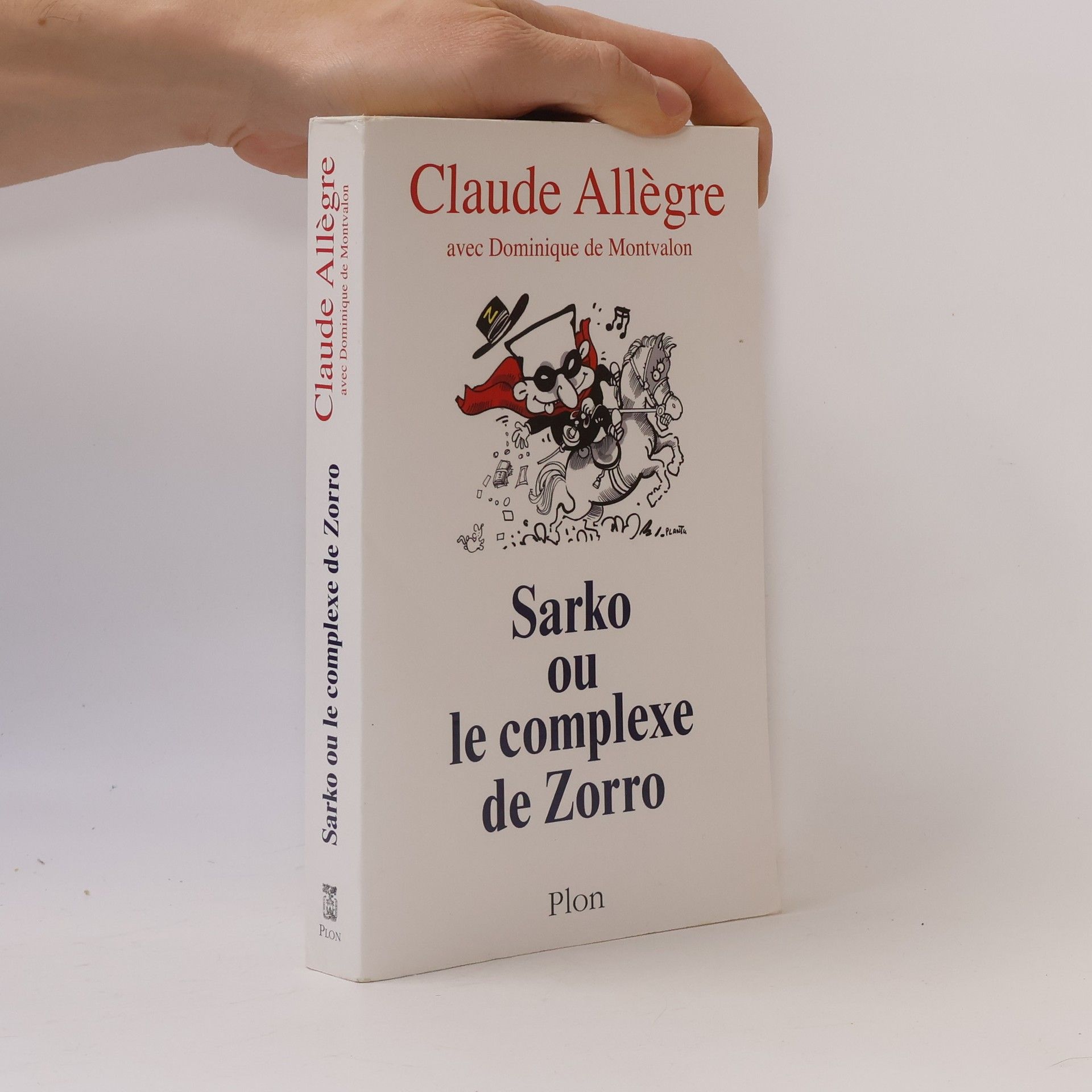 Claude J. Allègre Sarko ou le complexe de Zorro
