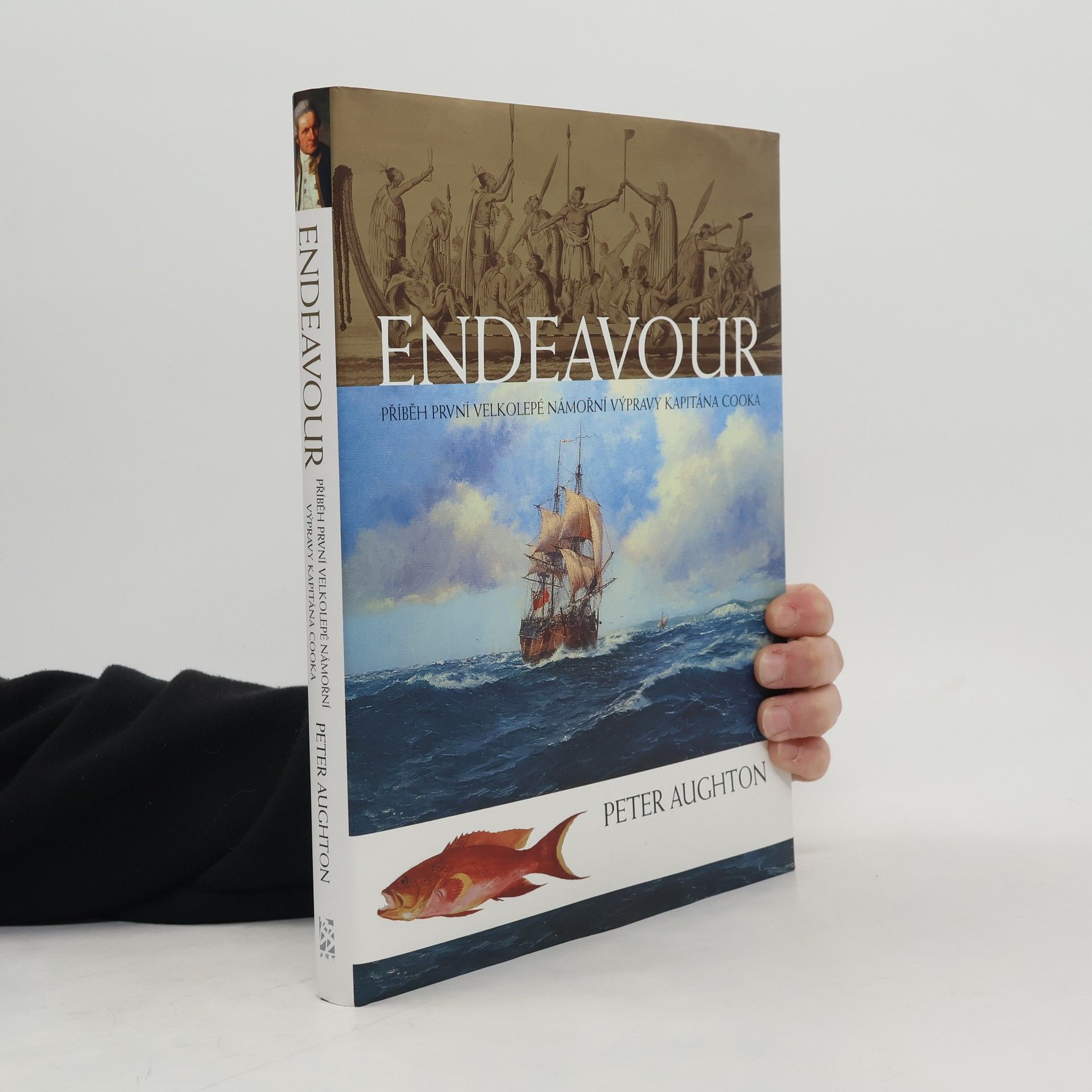 Peter Aughton Endeavour – příběh první velkolepé námořní výpravy kapitána Cooka