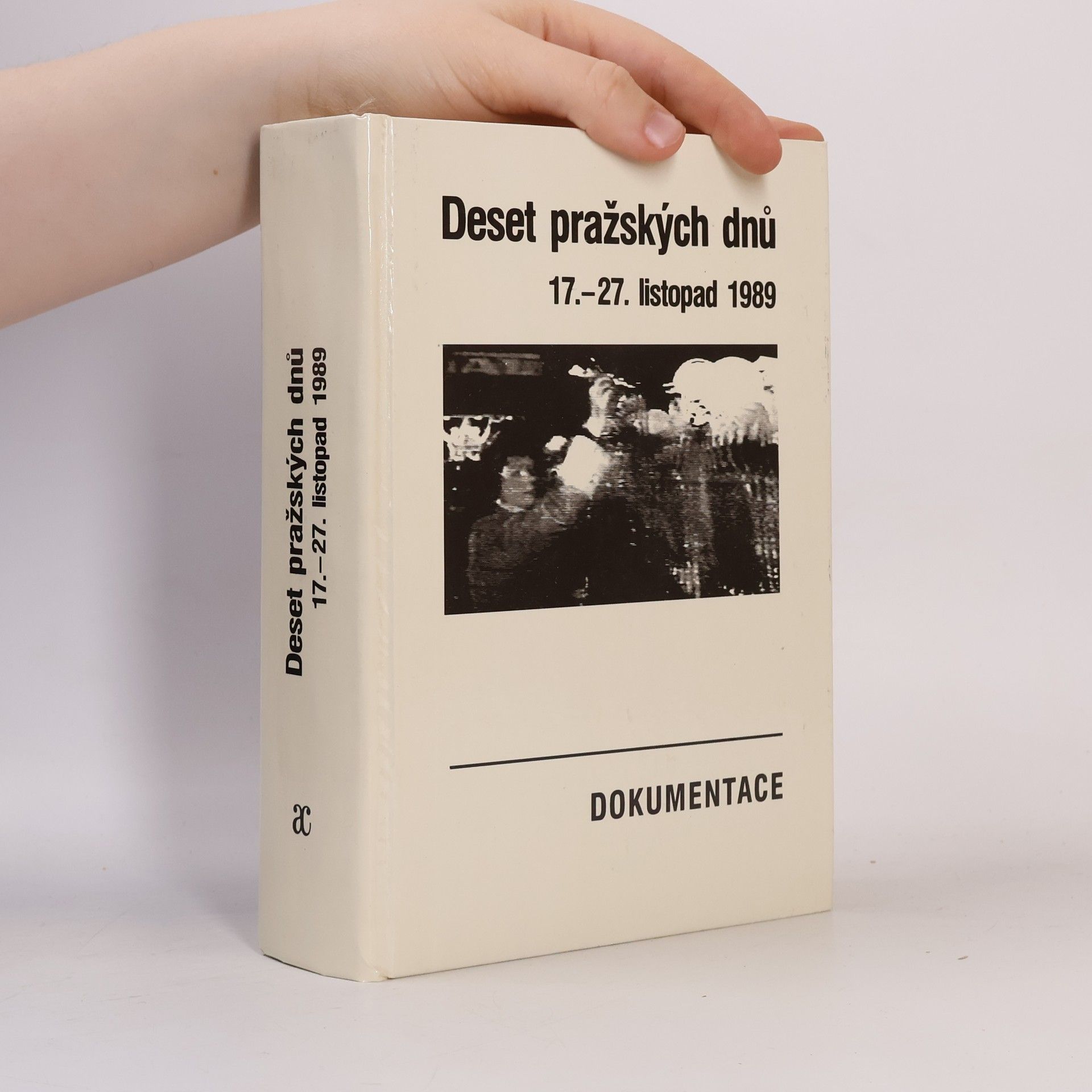 Deset pražských dnů : (17.-27. listopad 1989) : dokumentace