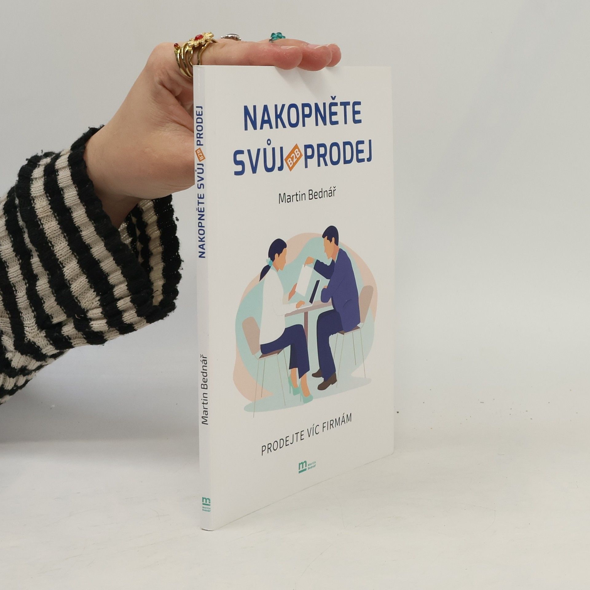 Martin Bednář Nakopněte svůj B2B prodej : prodejte víc firmám