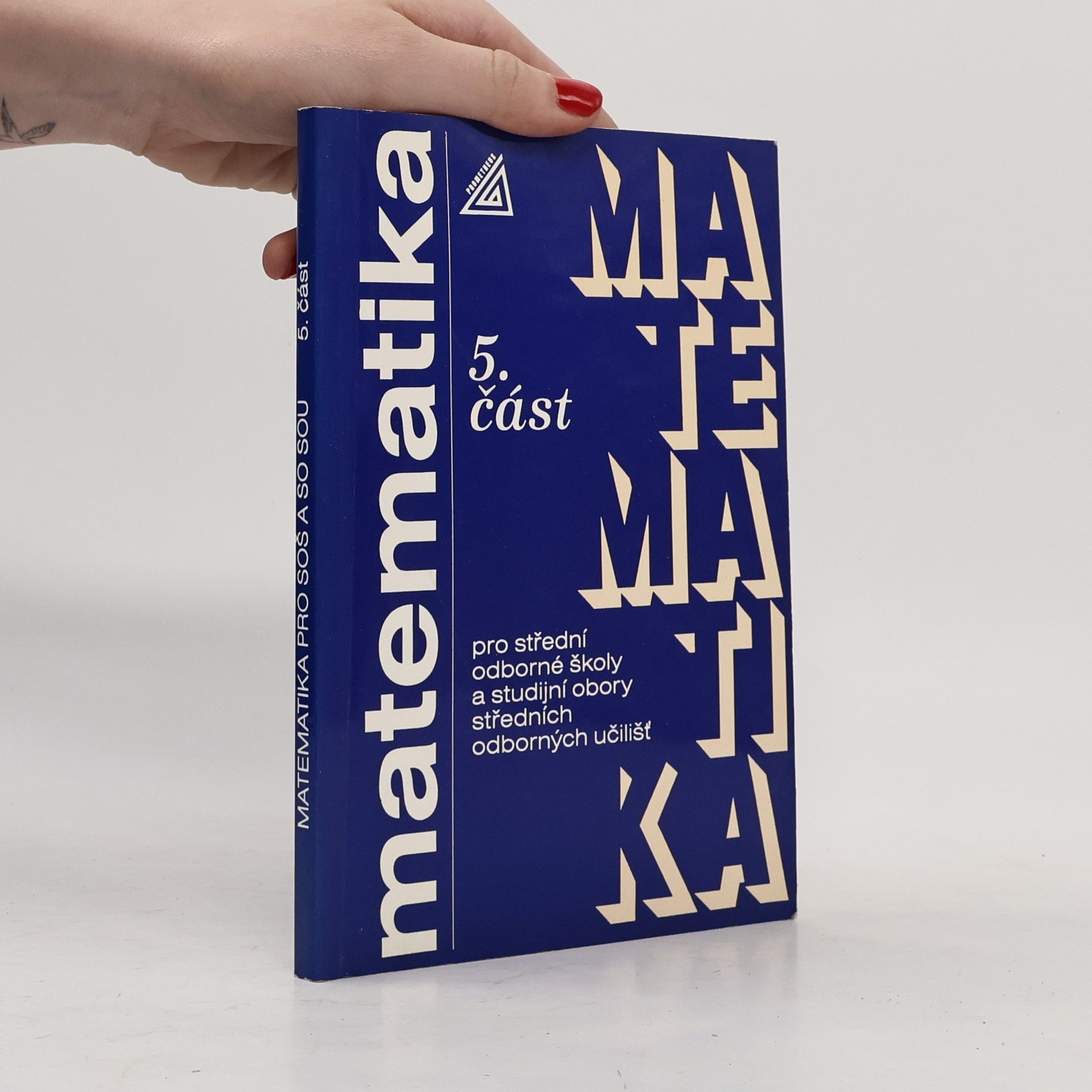 Jana Kolouchová Matematika pro střední odborné školy a studijní obory středních odborných škol. 5. část