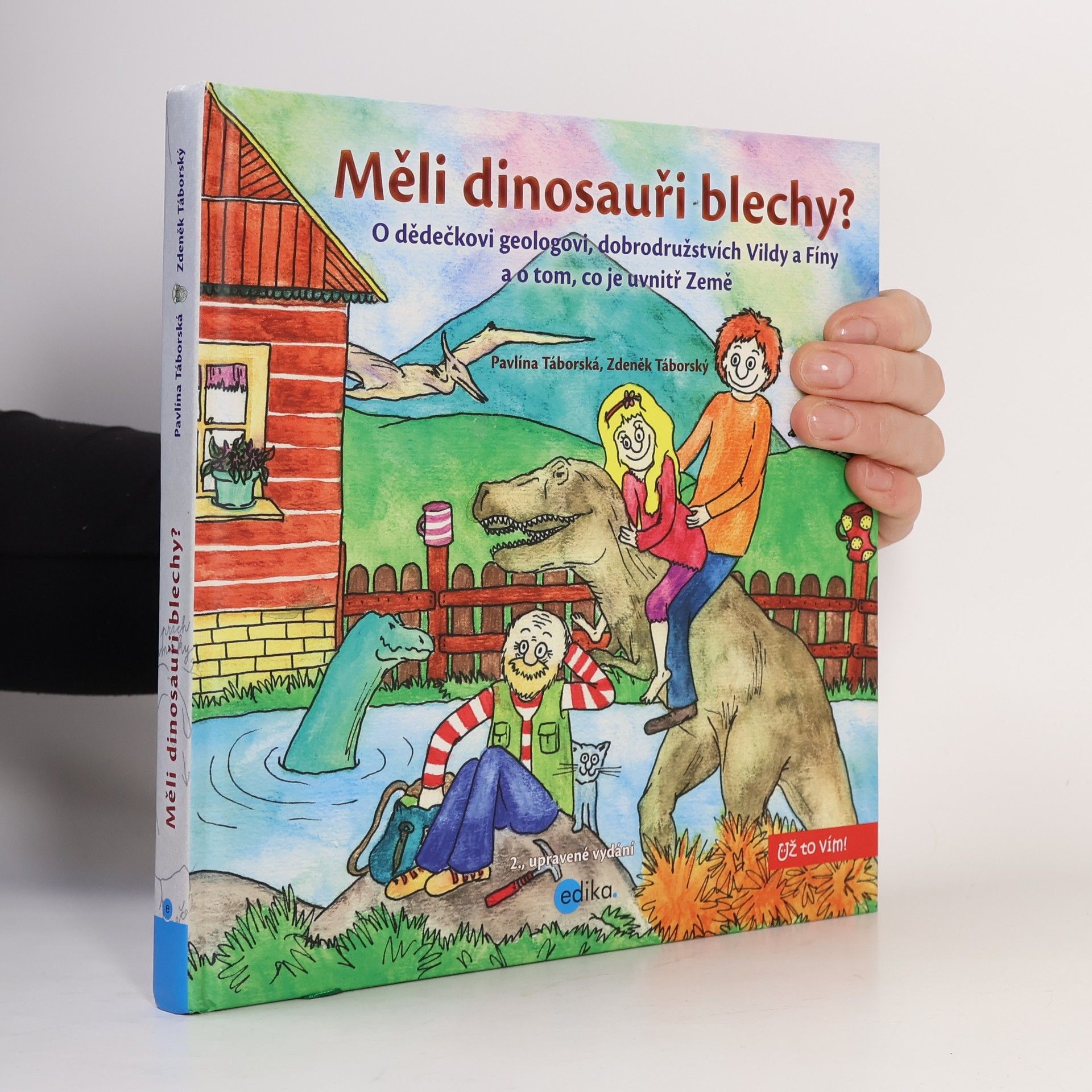 Pavlína Táborská Měli dinosauři blechy? : o dědečkovi geologovi, dobrodružstvích Vildy a Fíny a o tom, co je uvnitř Země