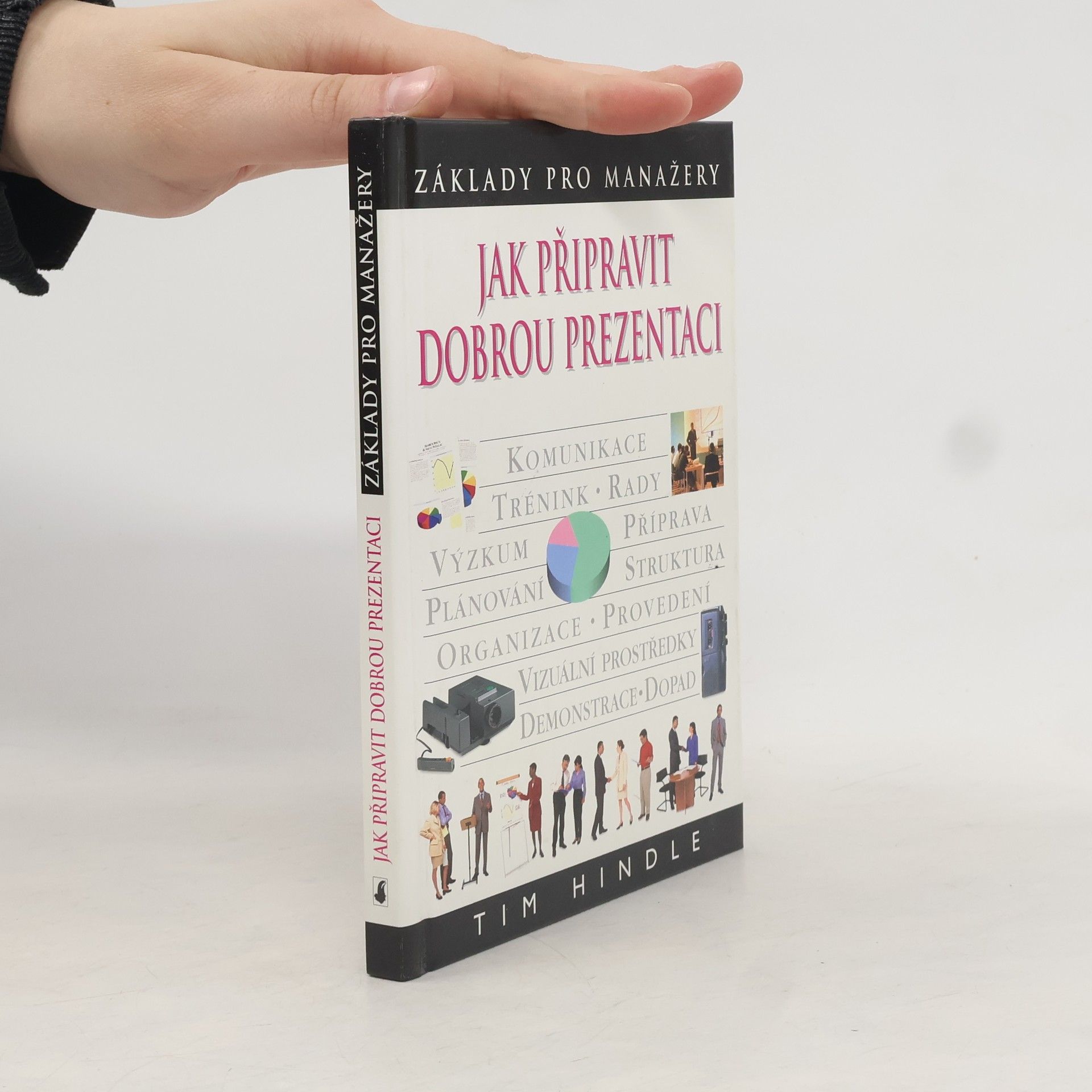 Tim Hindle Jak připravit dobrou prezentaci