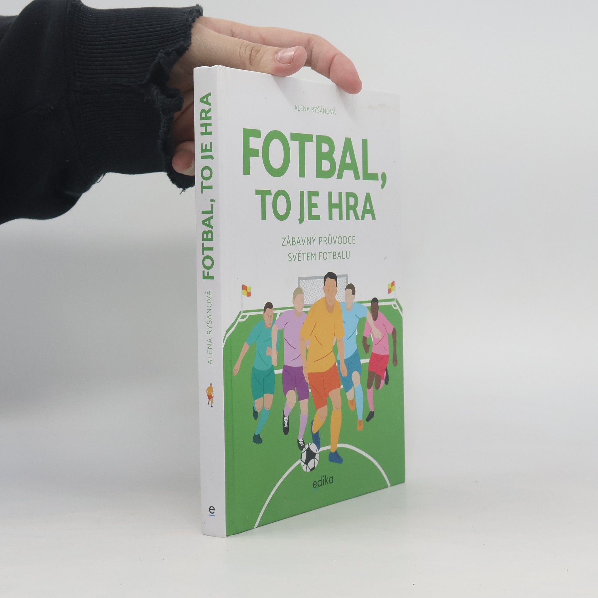 Alena Ryšánová Fotbal, to je hra: zábavný průvodce světem fotbalu