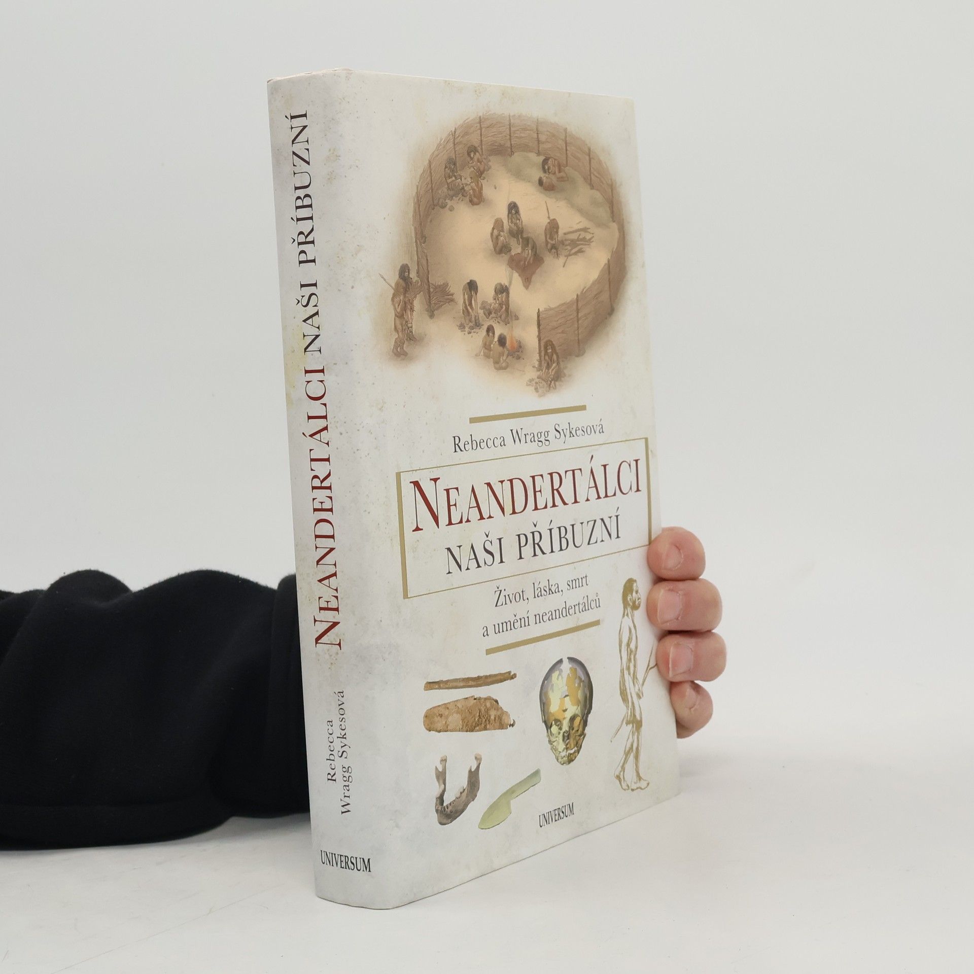 Rebecca Wragg Sykes Neandertálci - naši příbuzní : život, láska, smrt a umění neandertálců