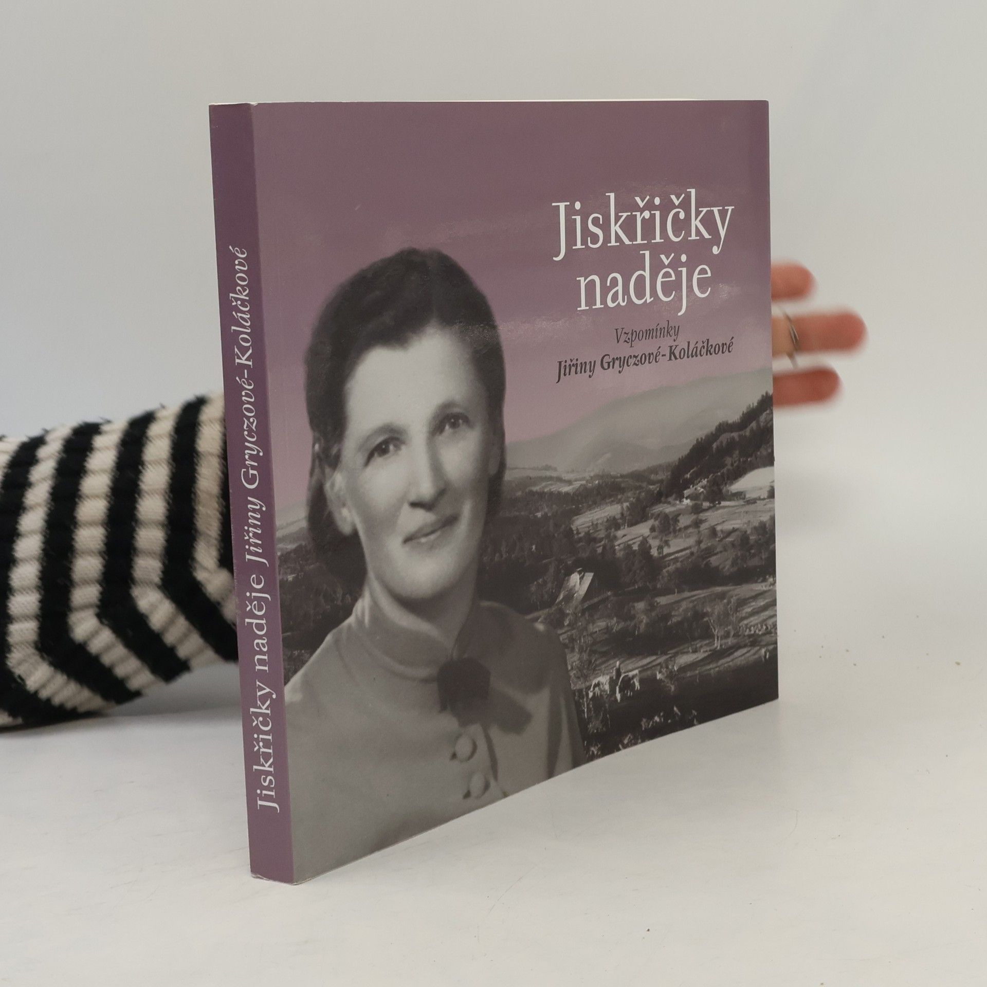 Daniel Drápala Jiskřičky naděje. Vzpomínky Jiřiny Gryczové-Koláčkové