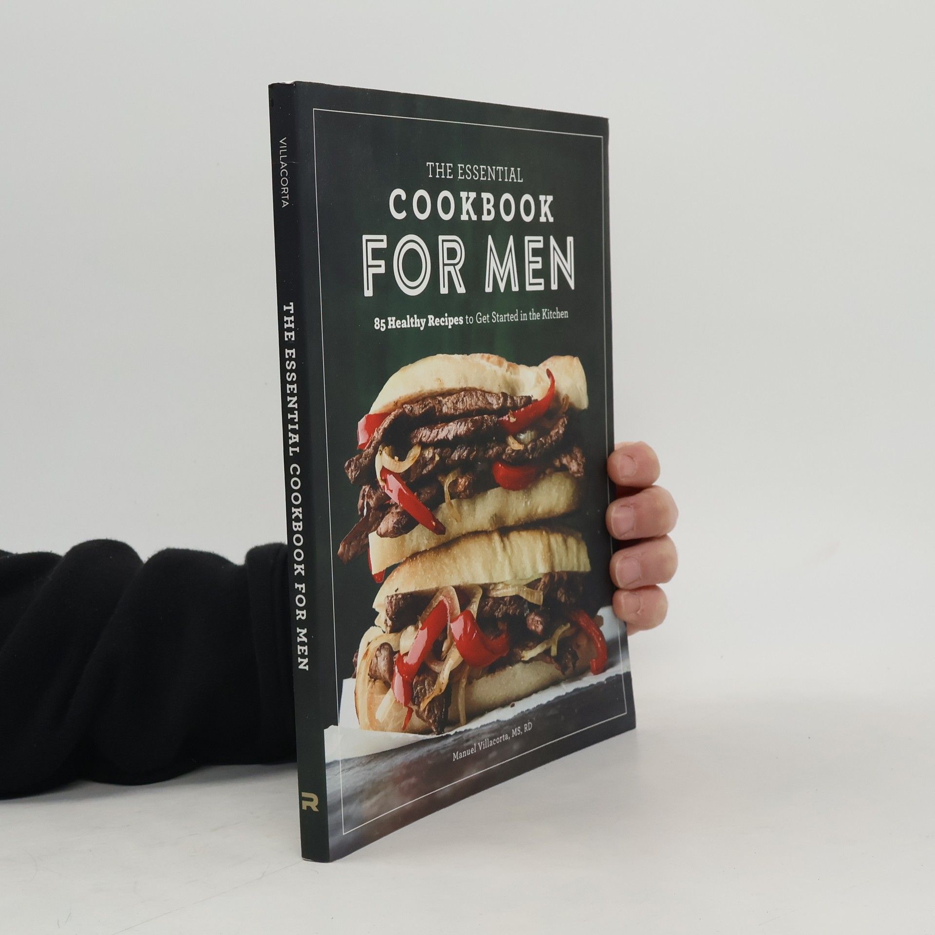 Manuel Villacorta, MS, RD The Essential Cookbook for Men