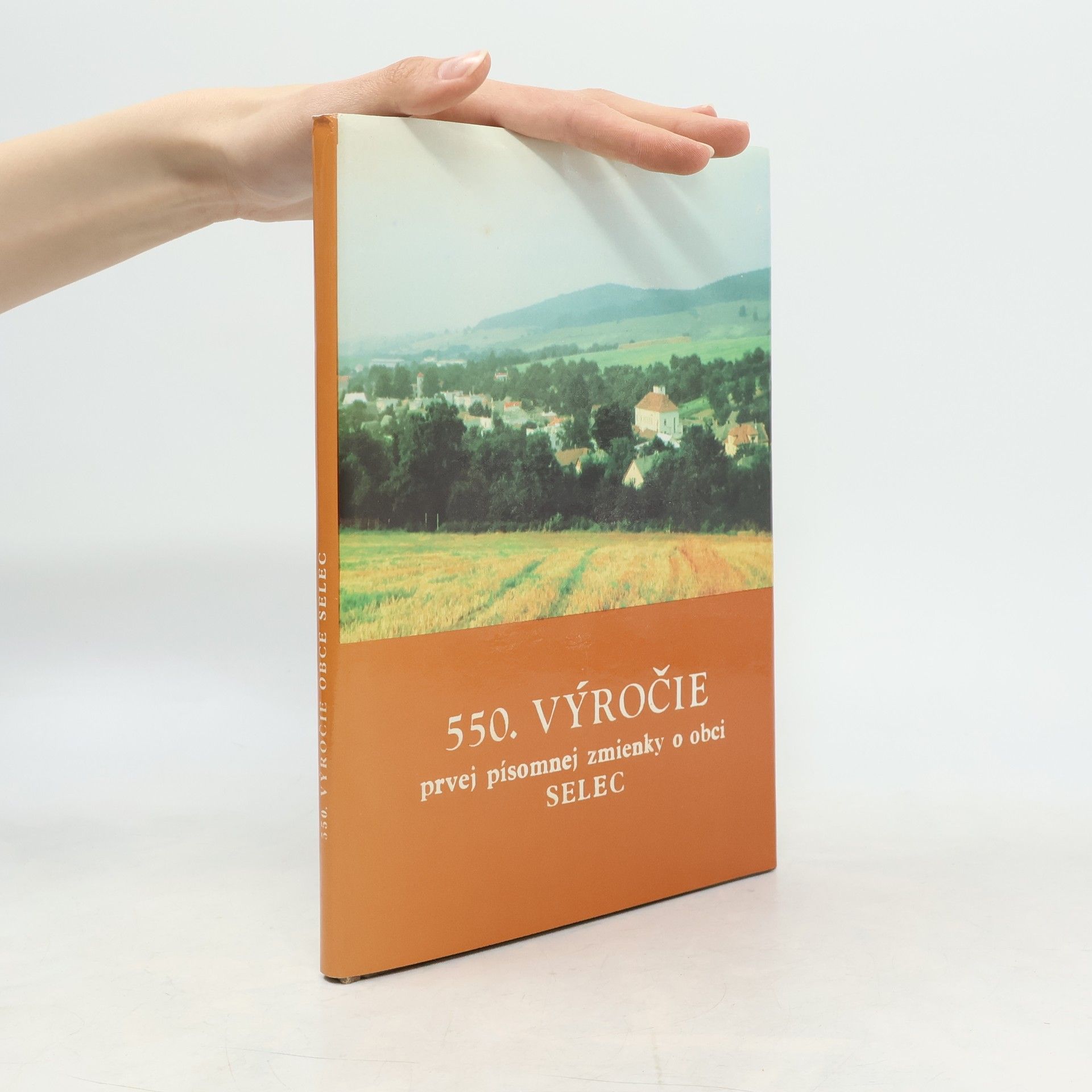 Various authors Päťstopäťdesiate výročie prvej písomnej zmienky o obci Selec