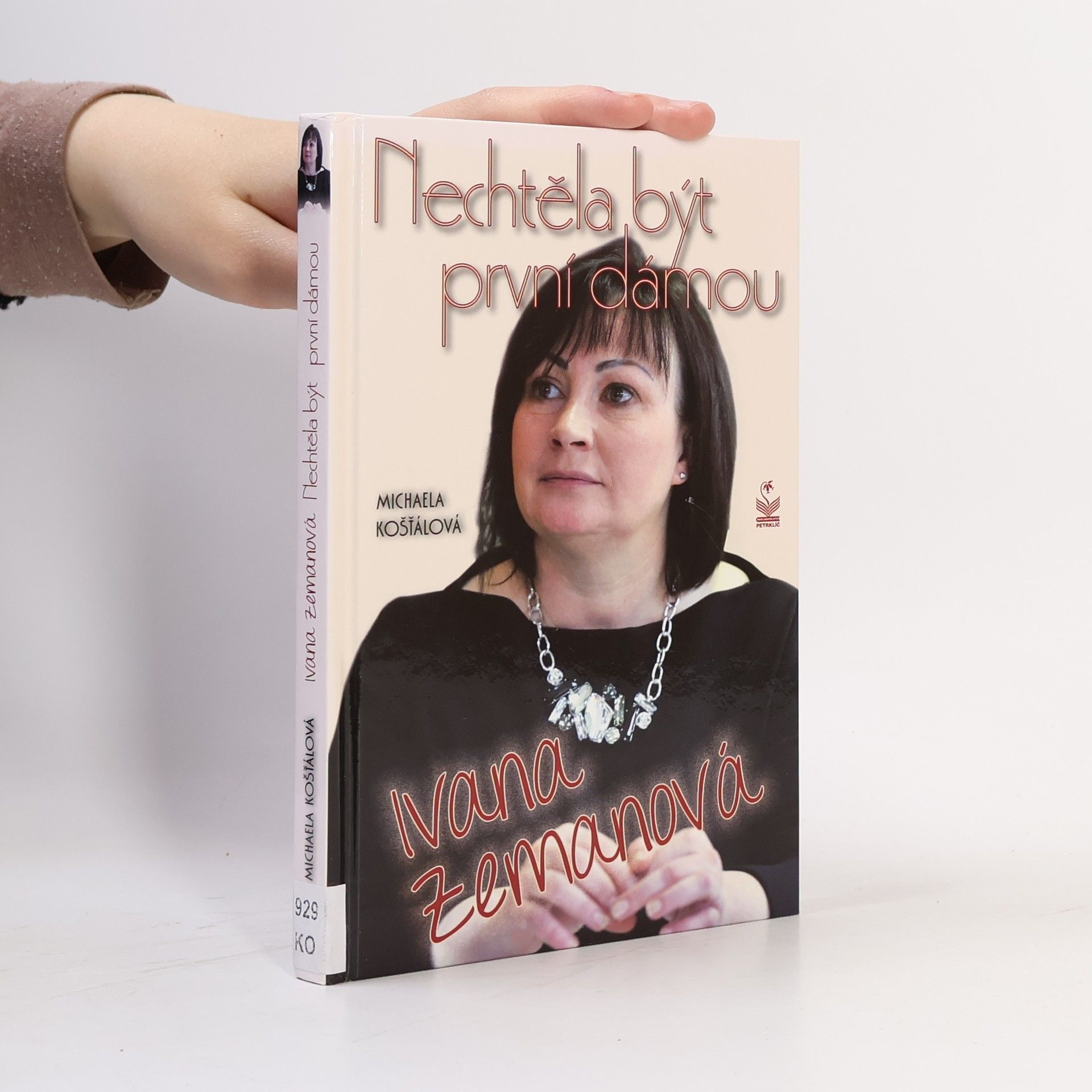 Michaela Košťálová Ivana Zemanová nechtěla být první dámou