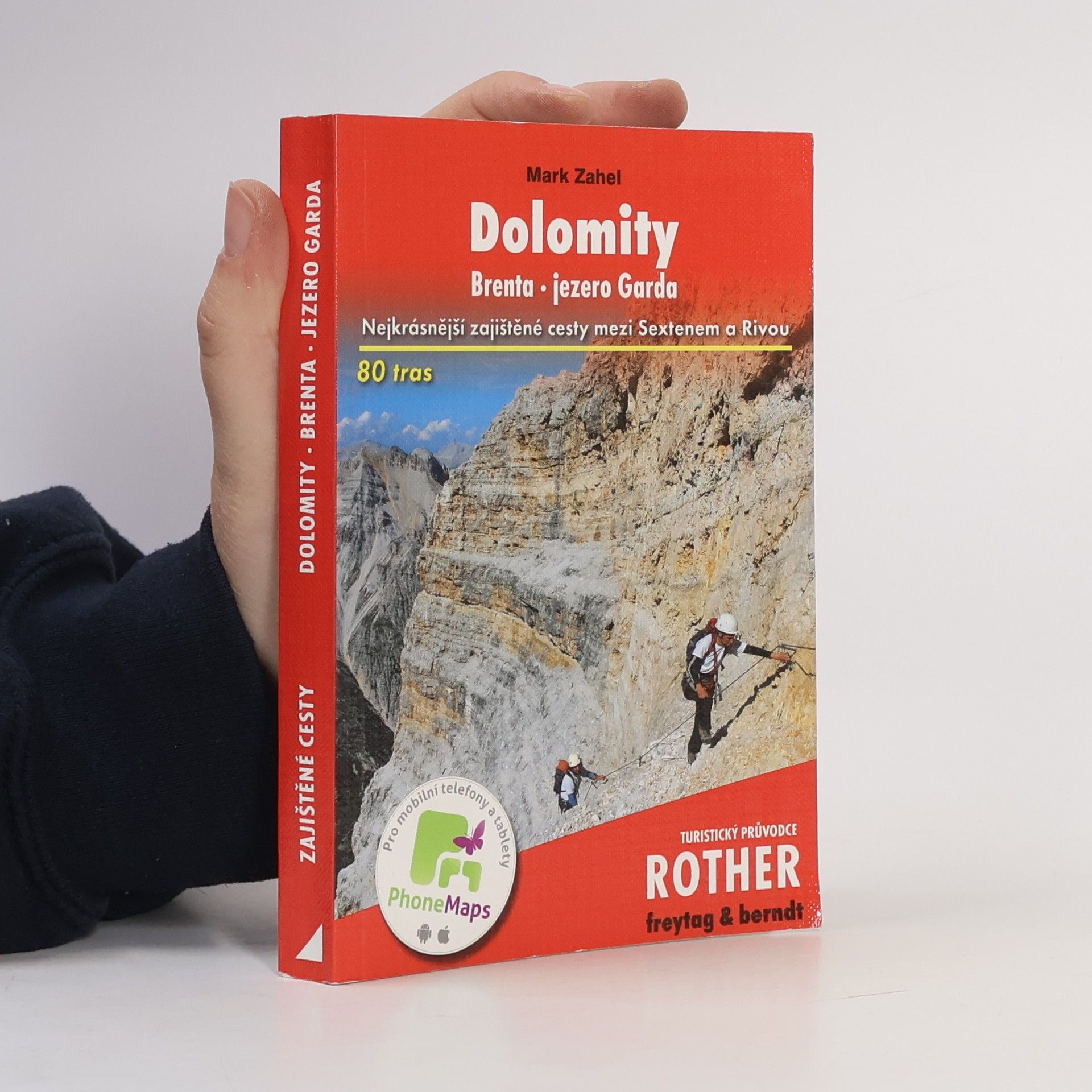 Mark Zahel Dolomity : Brenta, jezero Garda : 80 vybraných zajištěných cest mezi Sextenem a Rivou
