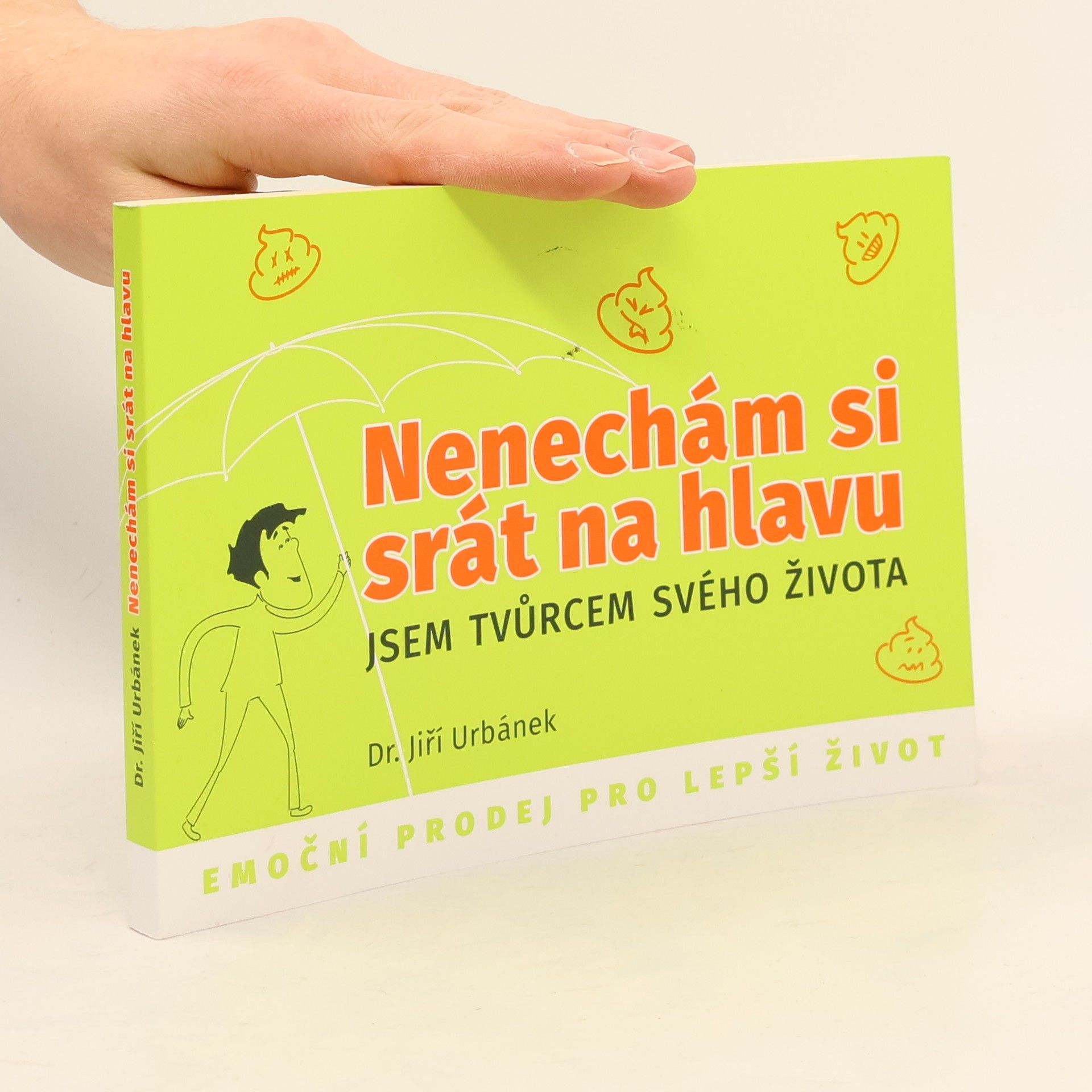 Jiří Urbánek Nenechám si srát na hlavu – Jsem tvůrcem svého života