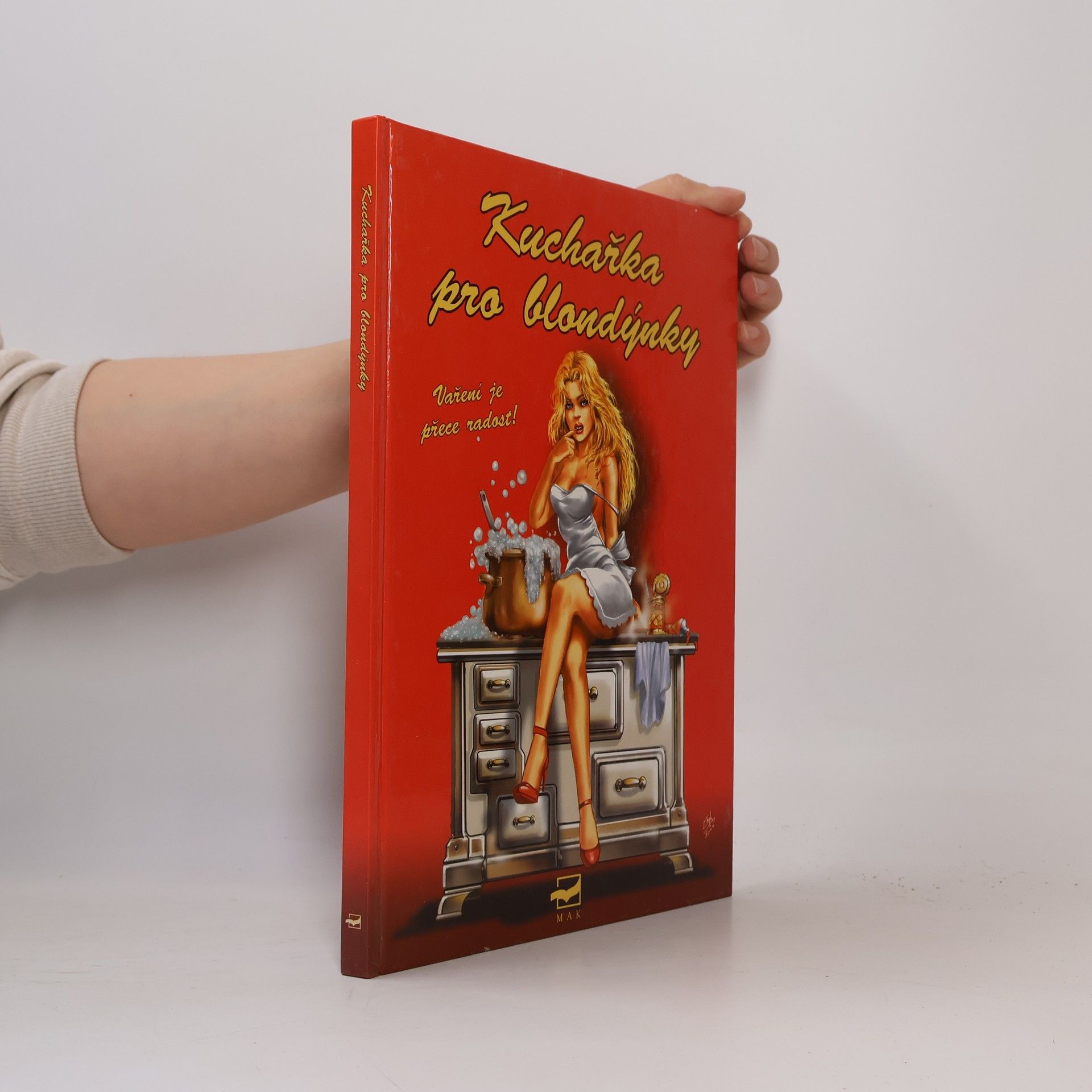 Various authors Kuchařka pro blondýnky : Vaření je přece radost!