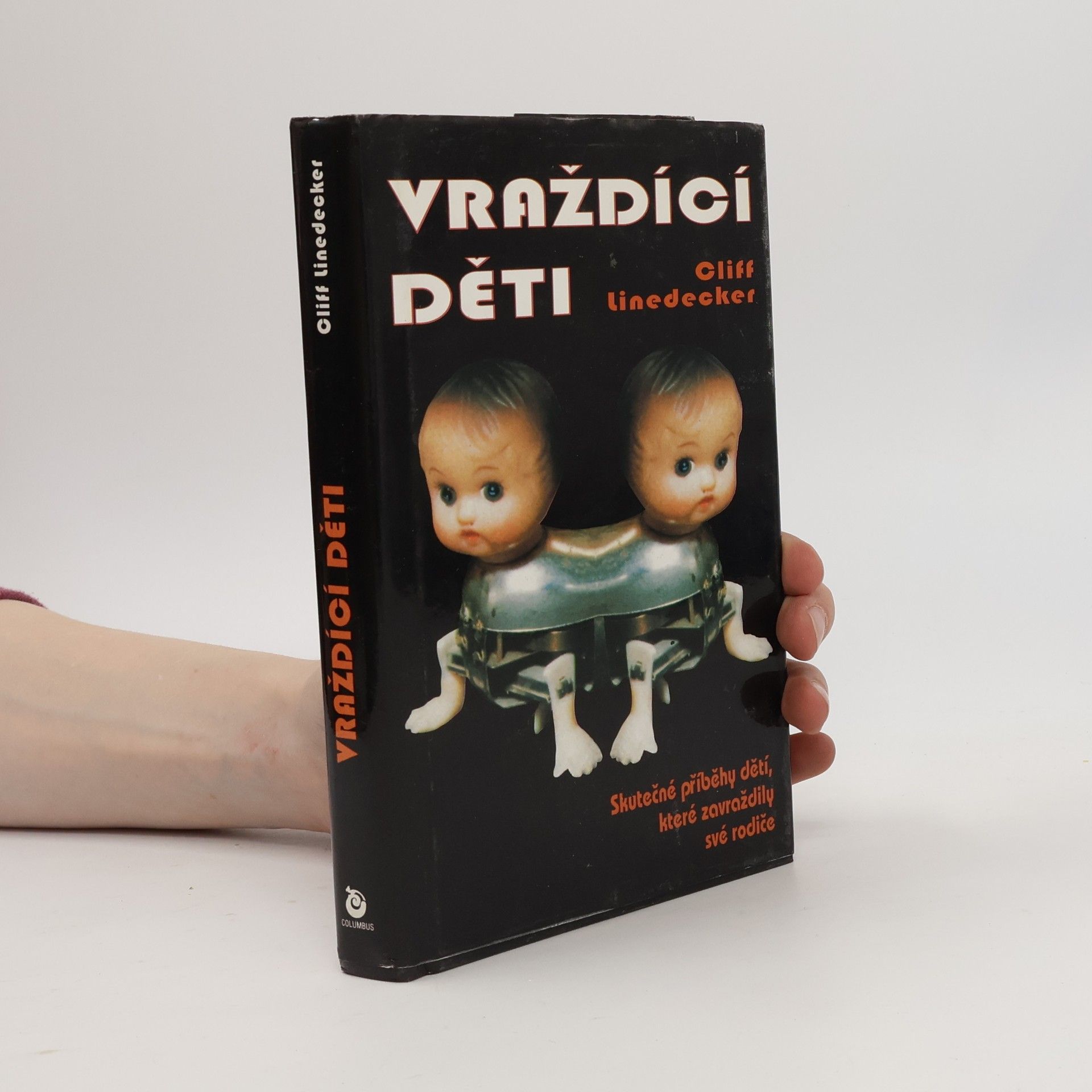 Cliff Linedecker Vraždící děti. Skutečné příběhy dětí, které zavraždily své rodiče