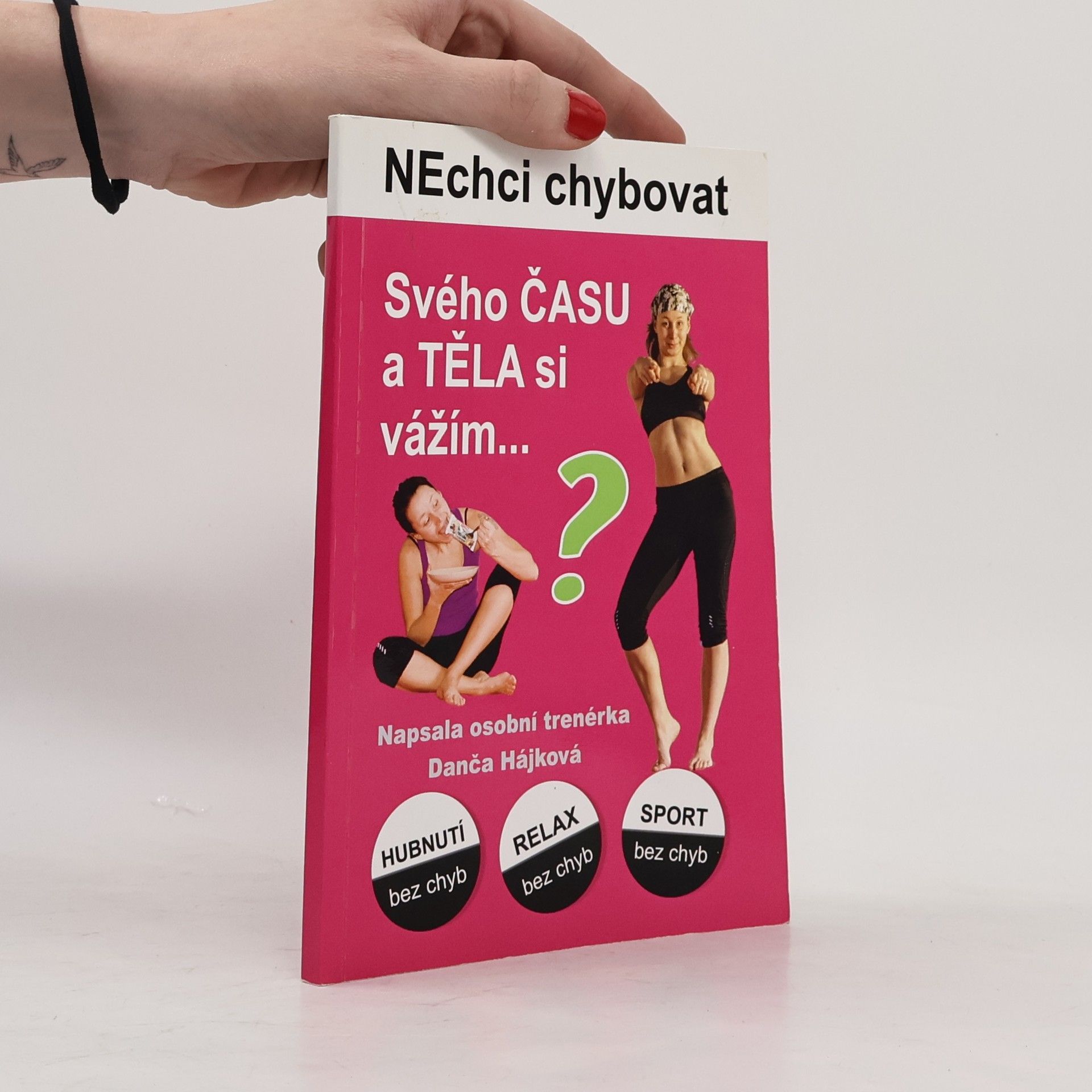 Dana Hrmová Nechci chybovat. Svého času a těla si vážím