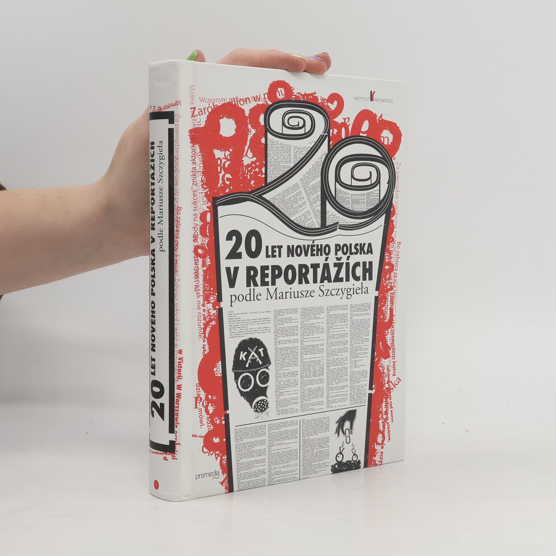 Mariusz Szczygieł 20 let nového Polska v reportážích podle Mariusze Szczygieła