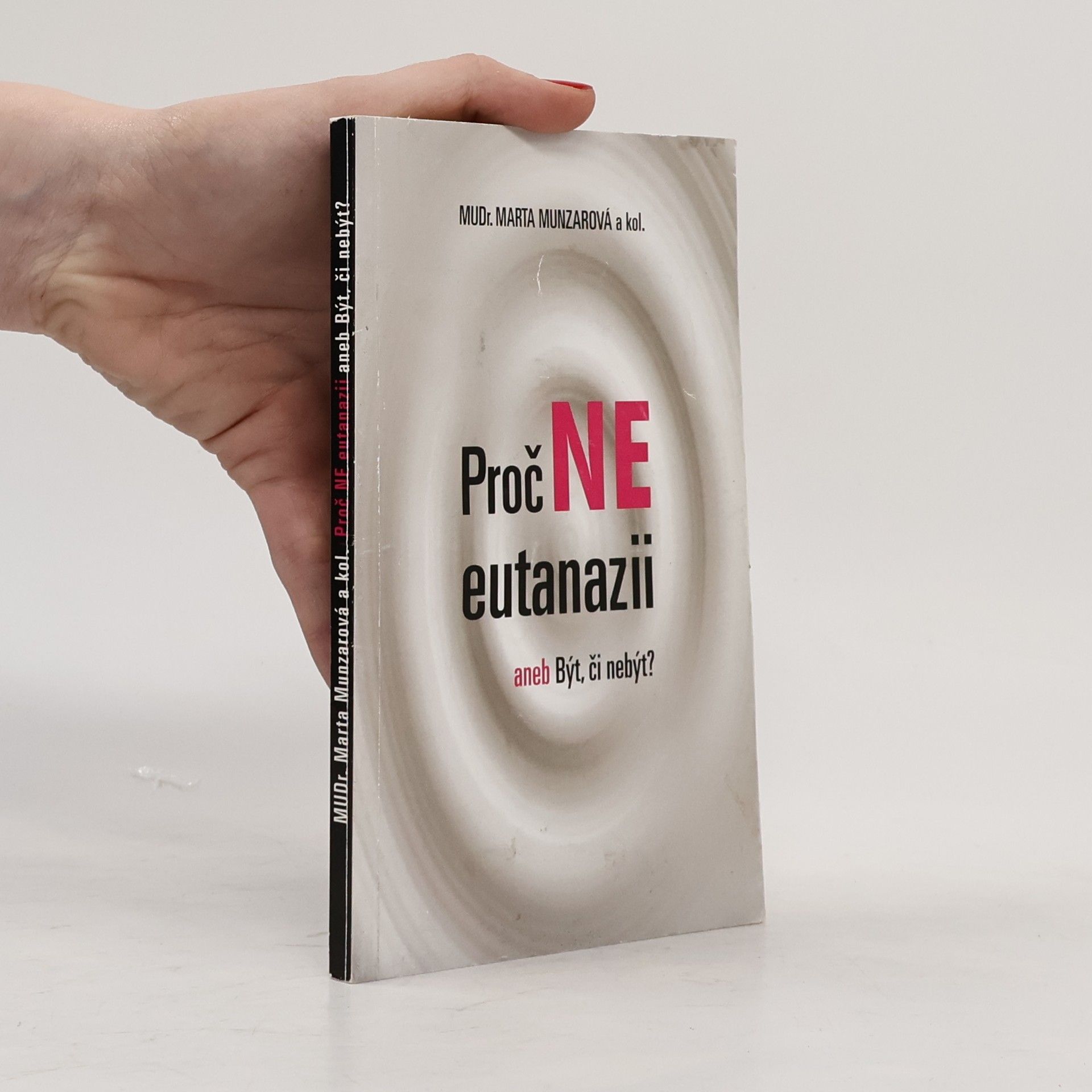 Marta Munzarová Proč ne eutanazii aneb být, či nebýt?