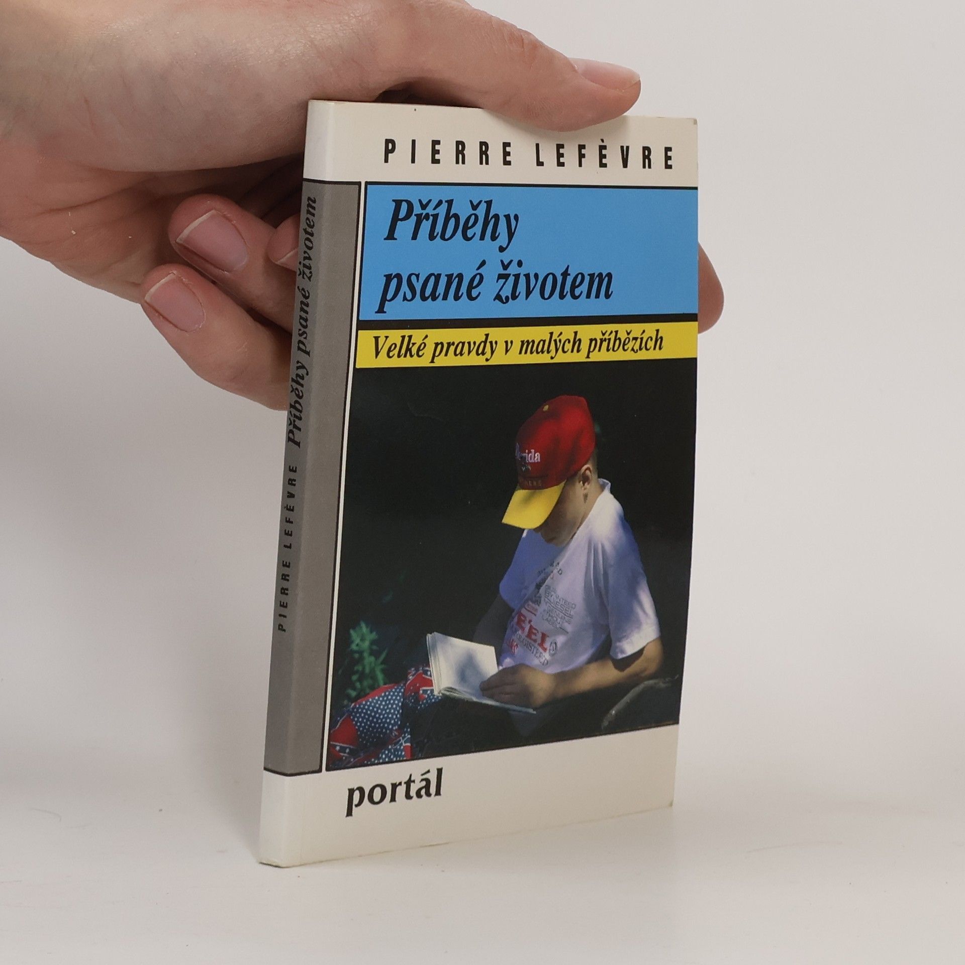 Pierre Lefèvre Příběhy psané životem: Velké pravdy v malých příbězích