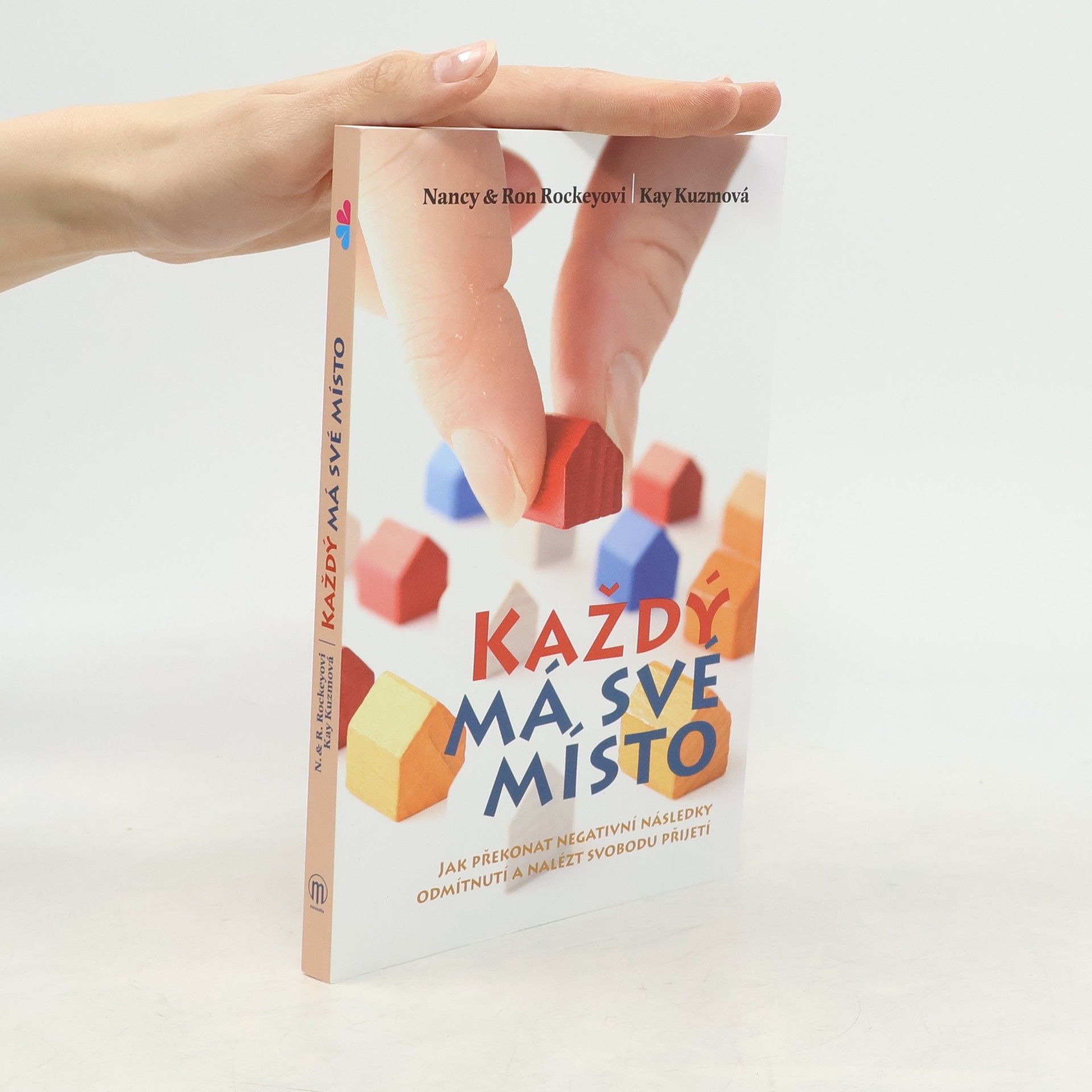 Kay Kuzma Každý má své místo : jak překonat negativní následky odmítnutí a nalézt svobodu přijetí