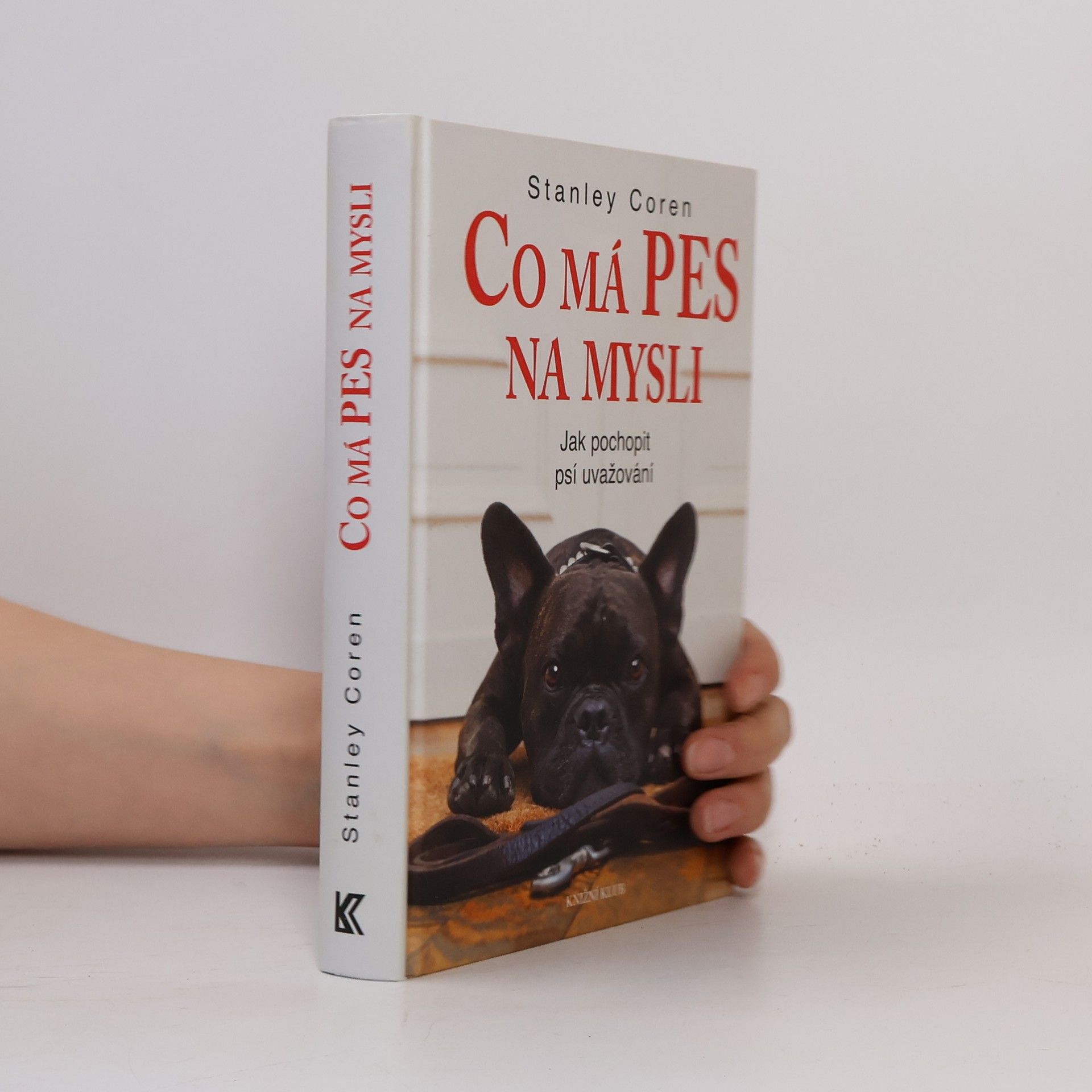 Stanley Coren Co má pes na mysli: Jak pochopit psí uvažování