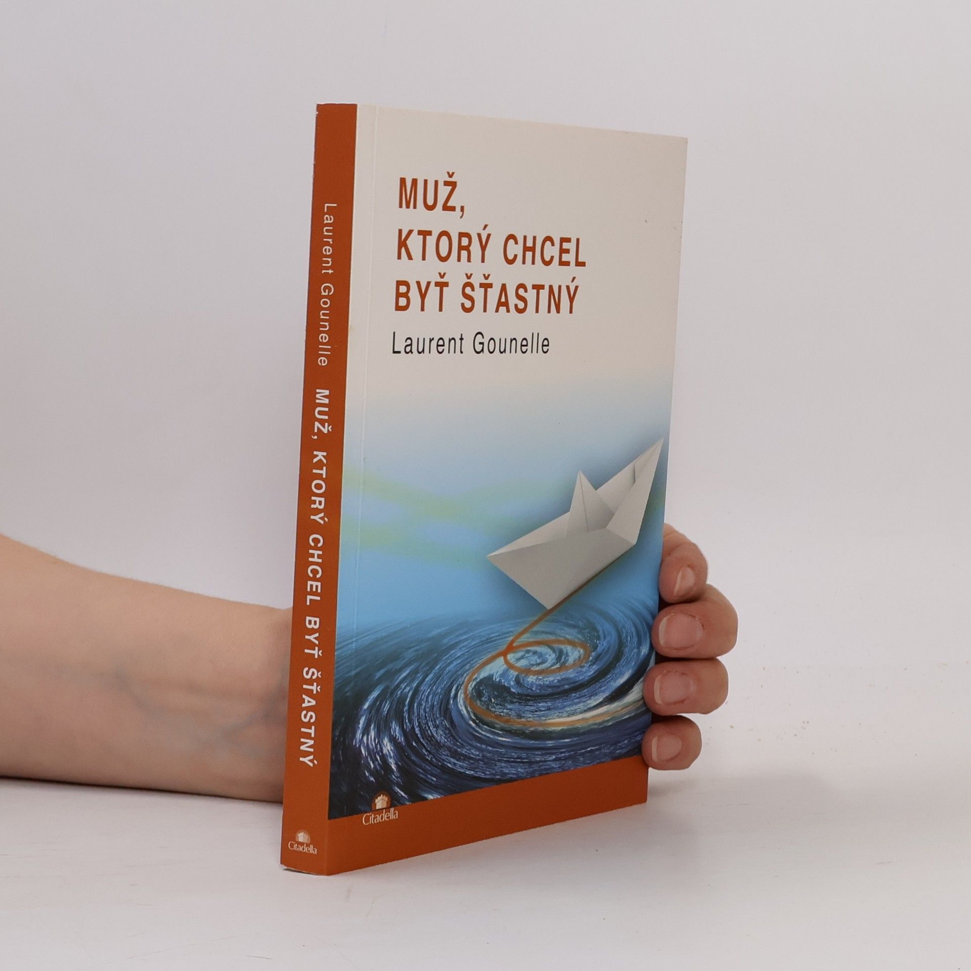 Laurent Gounelle Muž, ktorý chcel byť šťastný