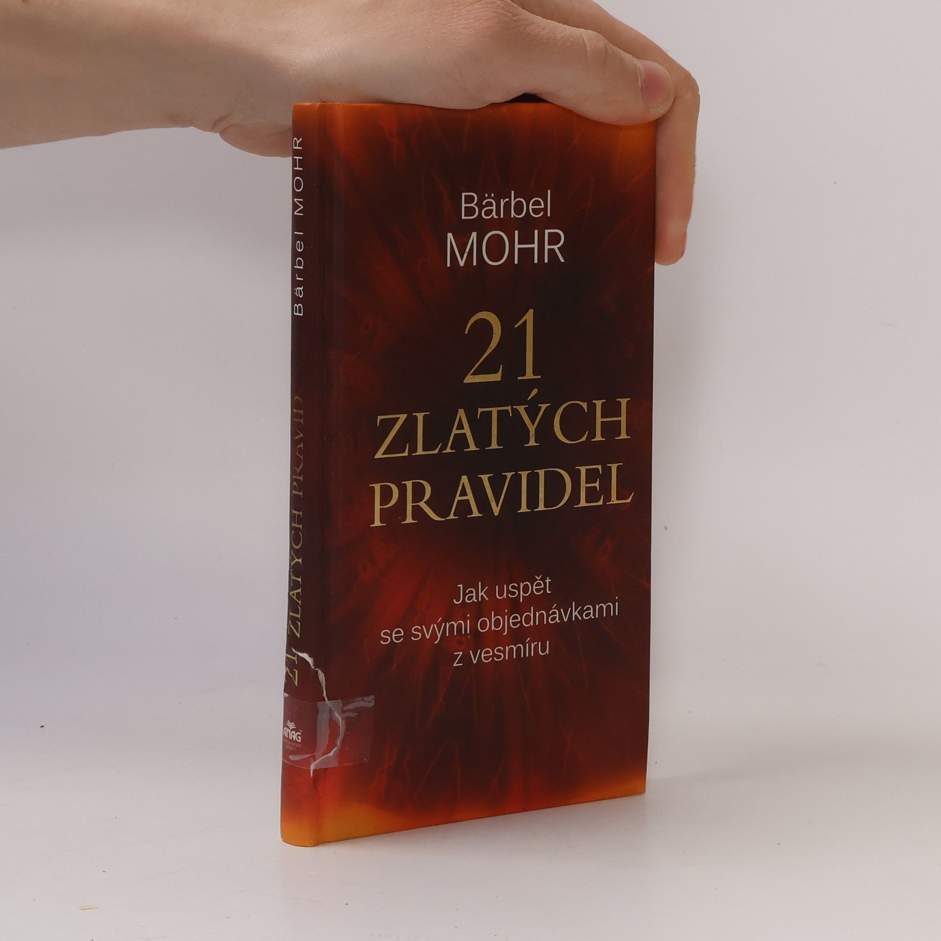 Bärbel Mohr 21 zlatých pravidel : jak uspět se svými objednávkami z vesmíru