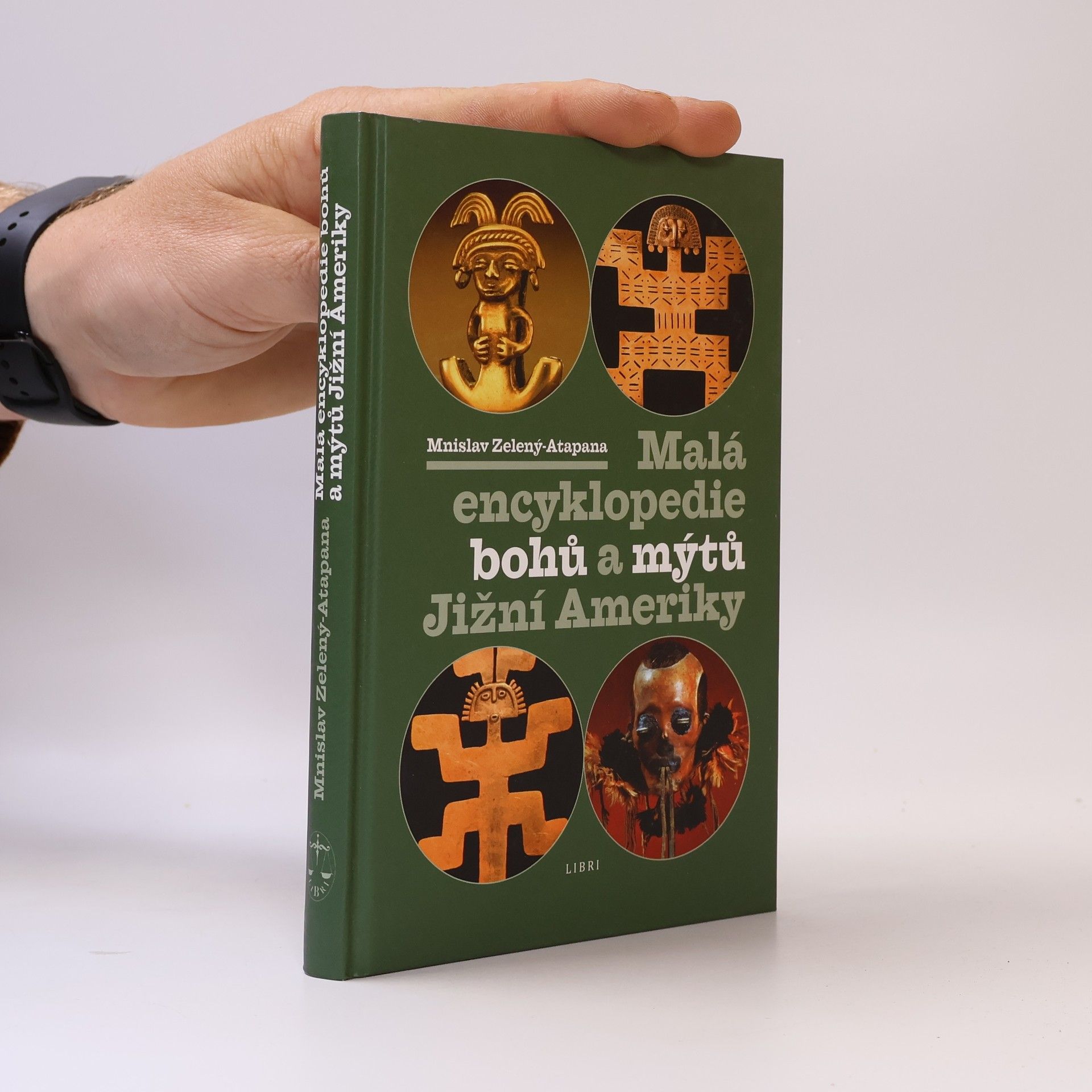 Mnislav Zelený Malá encyklopedie bohů a mýtů Jižní Ameriky