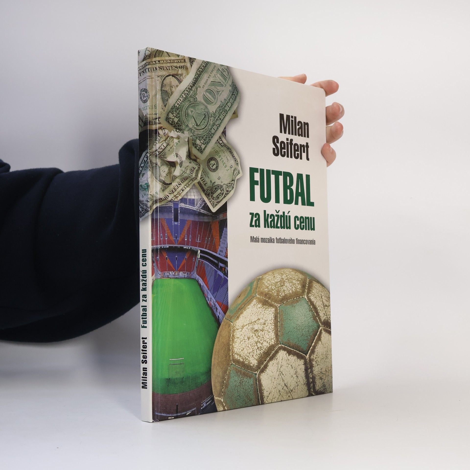 Milan Seifert Futbal za každú cenu. Malá mozaika futbalového financovania
