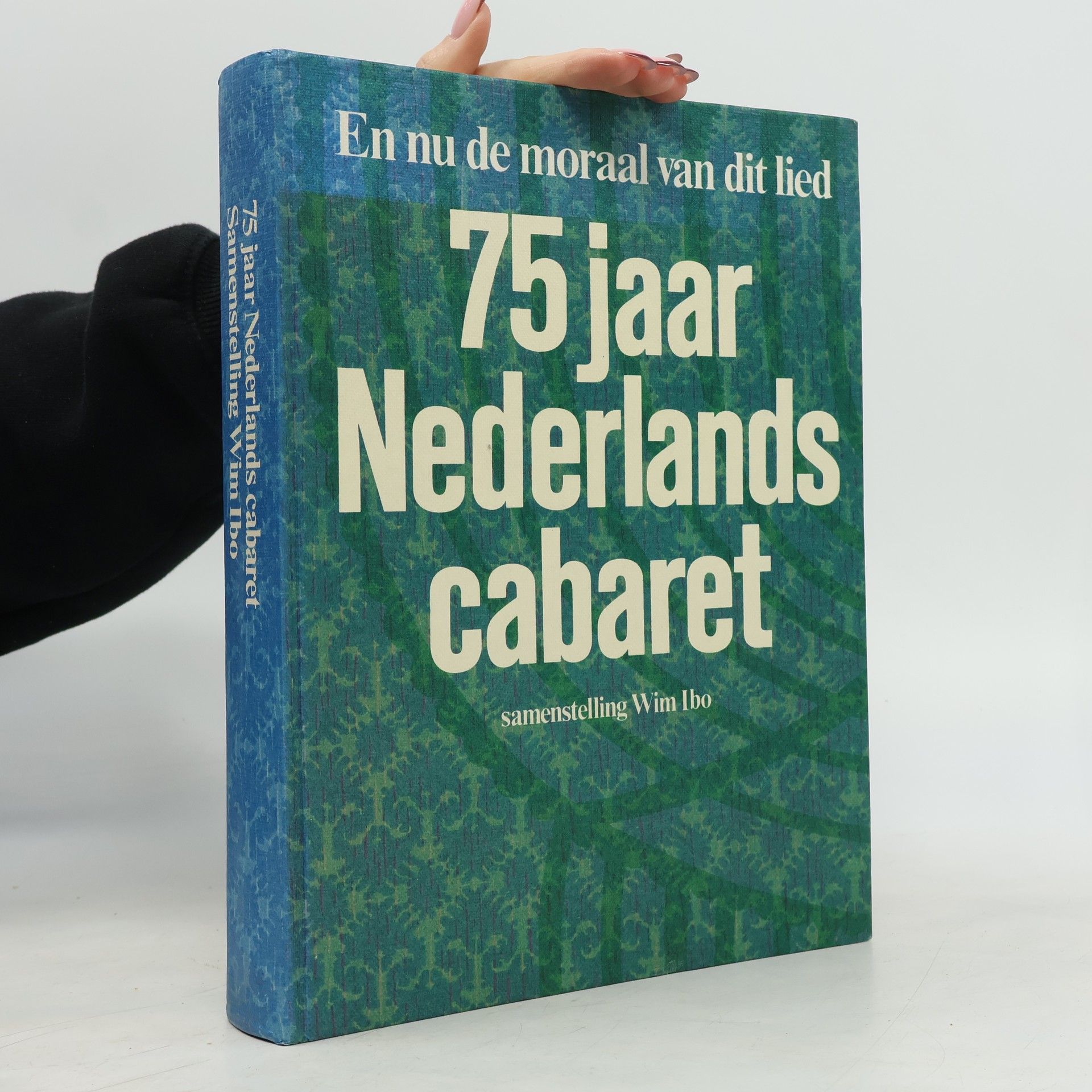 Wim Ibo En nu de moraal van dit lied. 75 jaar Nederlands cabaret