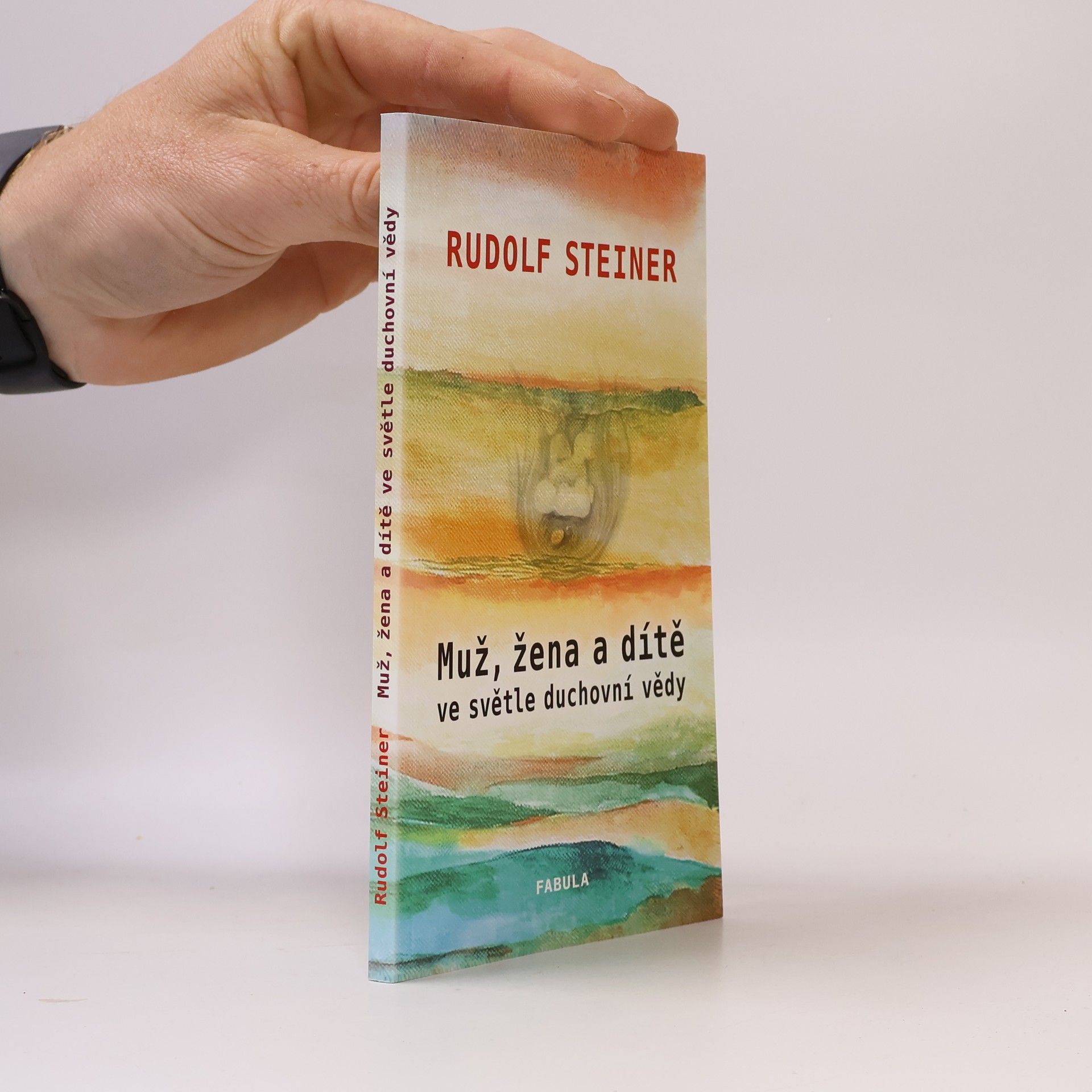 Rudolf Steiner Muž, žena a dítě ve světle duchovní vědy