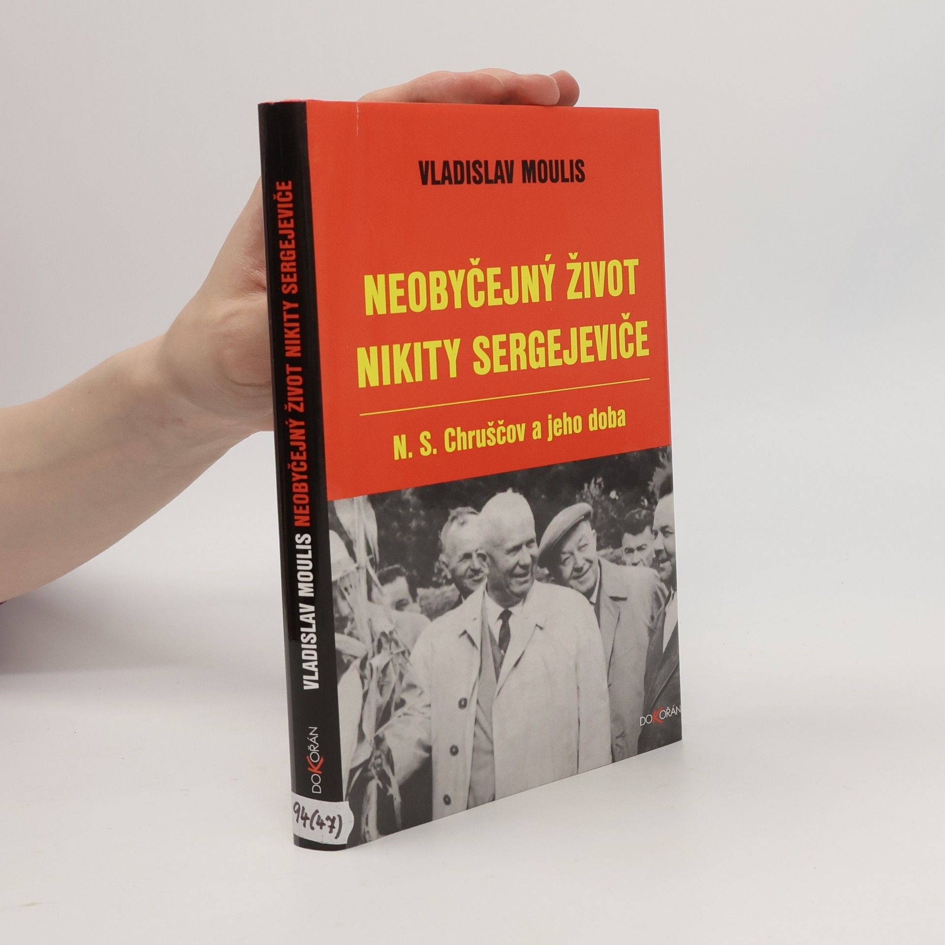 Vladislav Moulis Neobyčejný život Nikity Sergejeviče : N.S. Chruščov a jeho doba