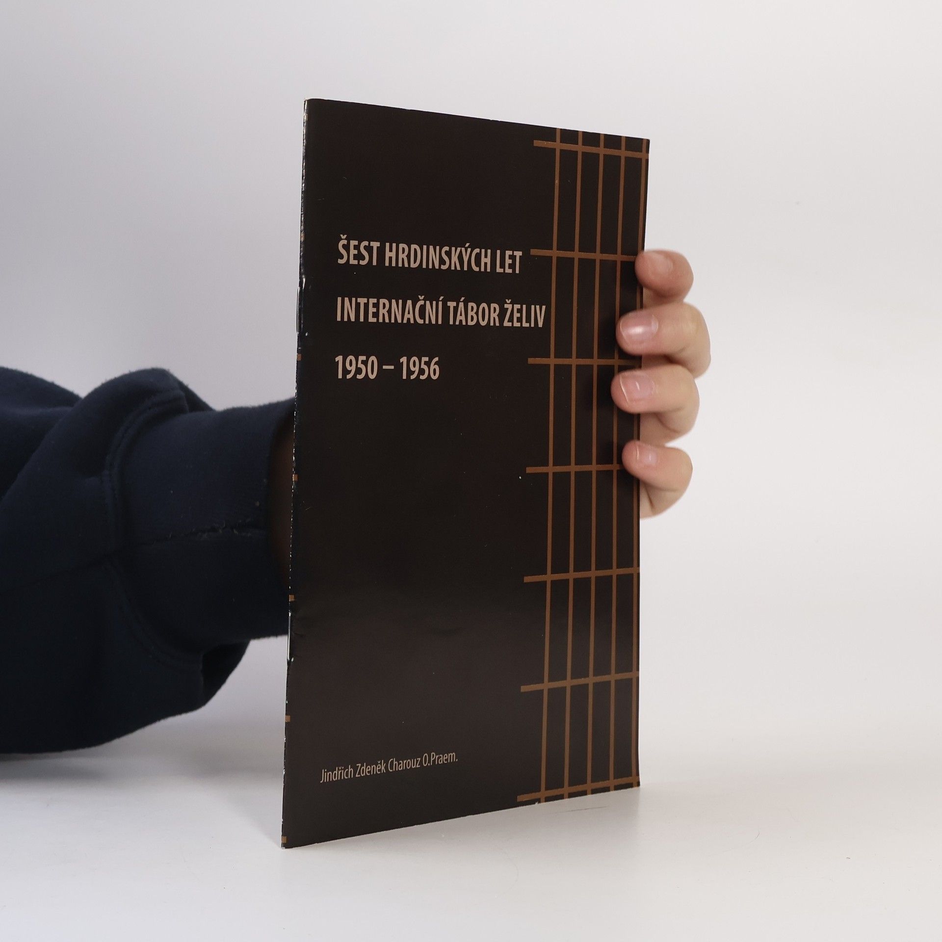 Jindřich Zdeněk Charouz Šest hrdinských let: Internační tábor Želiv (1950-1956)