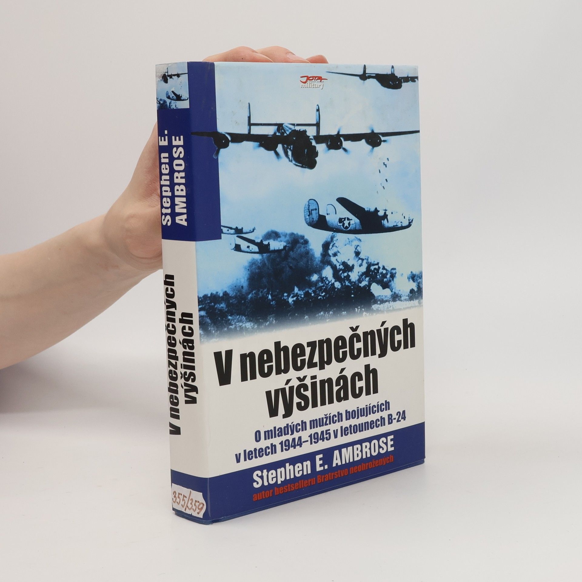 Stephen E. Ambrose V nebezpečných výšinách. O mladých mužích bojujících v letech 1944-1945 v letounech B-24