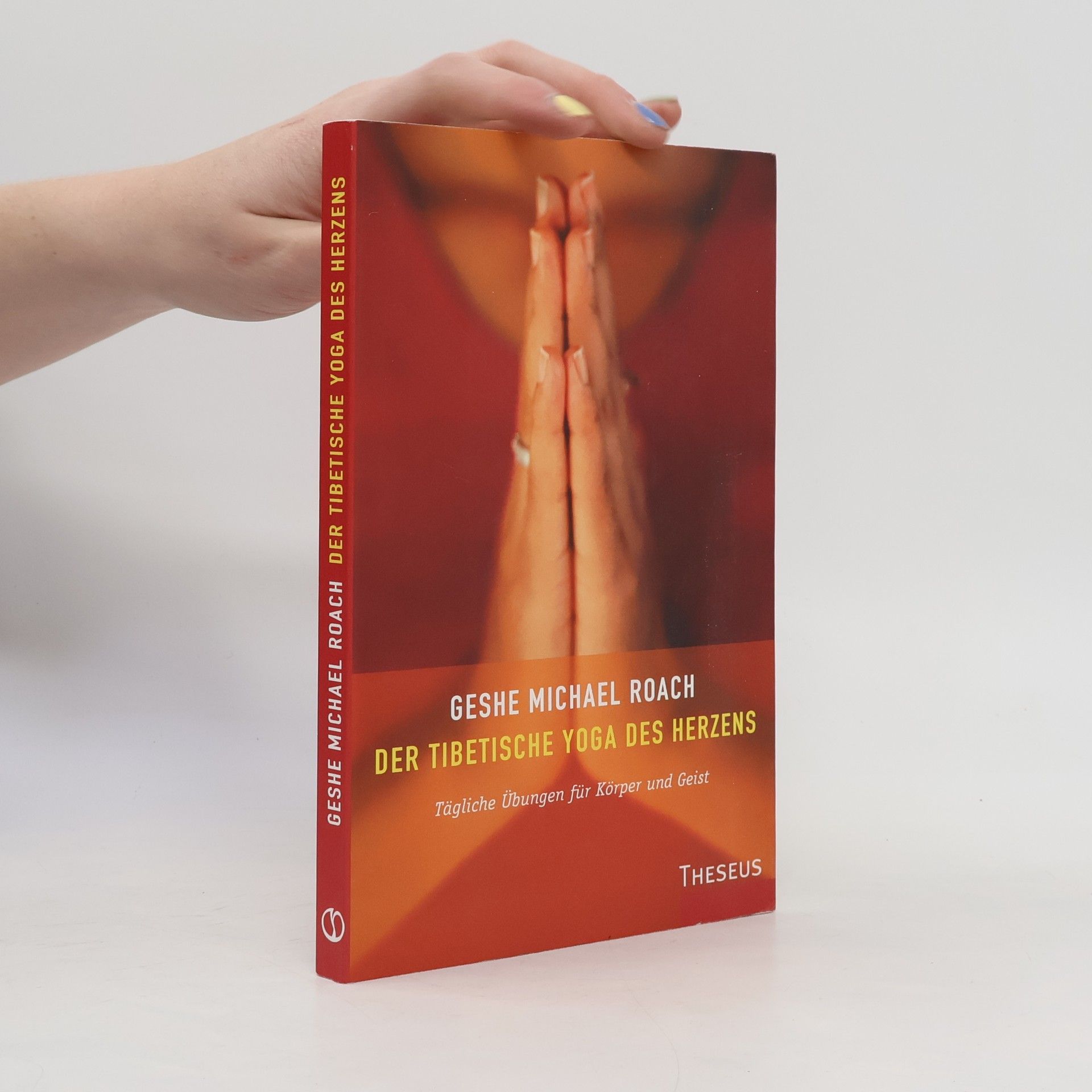 Geshe Michael Roach Der tibetische Yoga der herzens