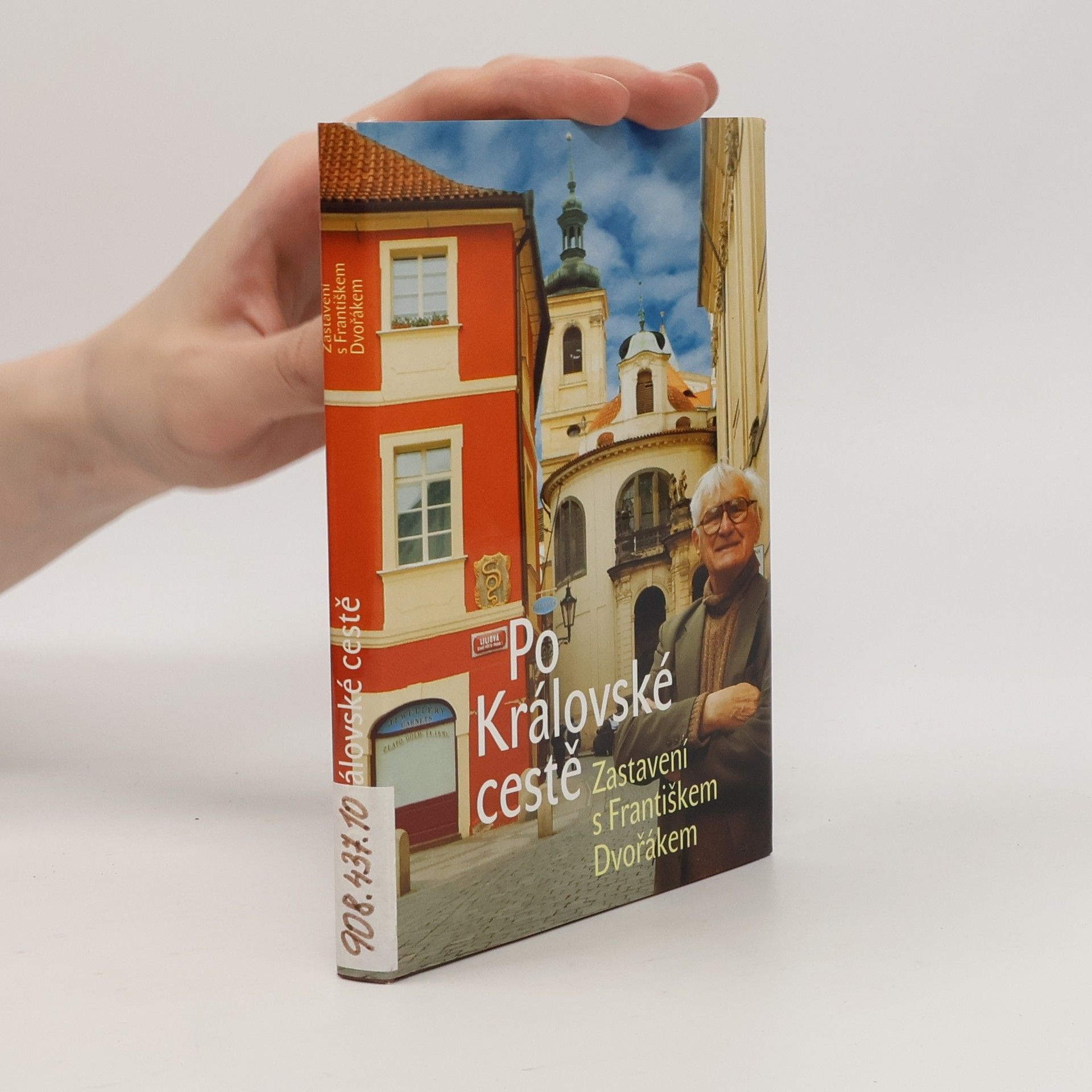 František Dvořák Po Královské cestě : zastavení s Františkem Dvořákem