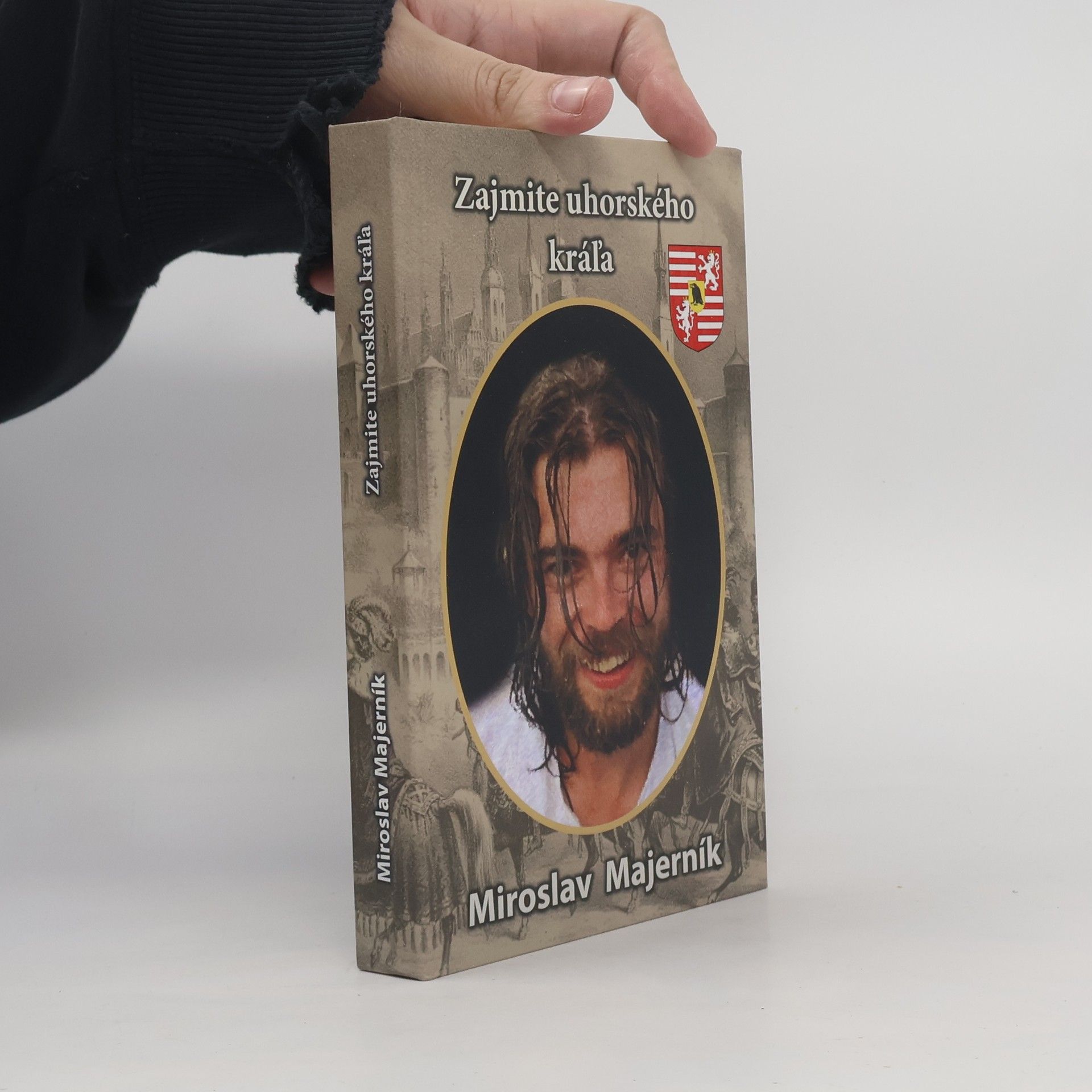 Miroslav Majerník Zajmite uhorského kráľa