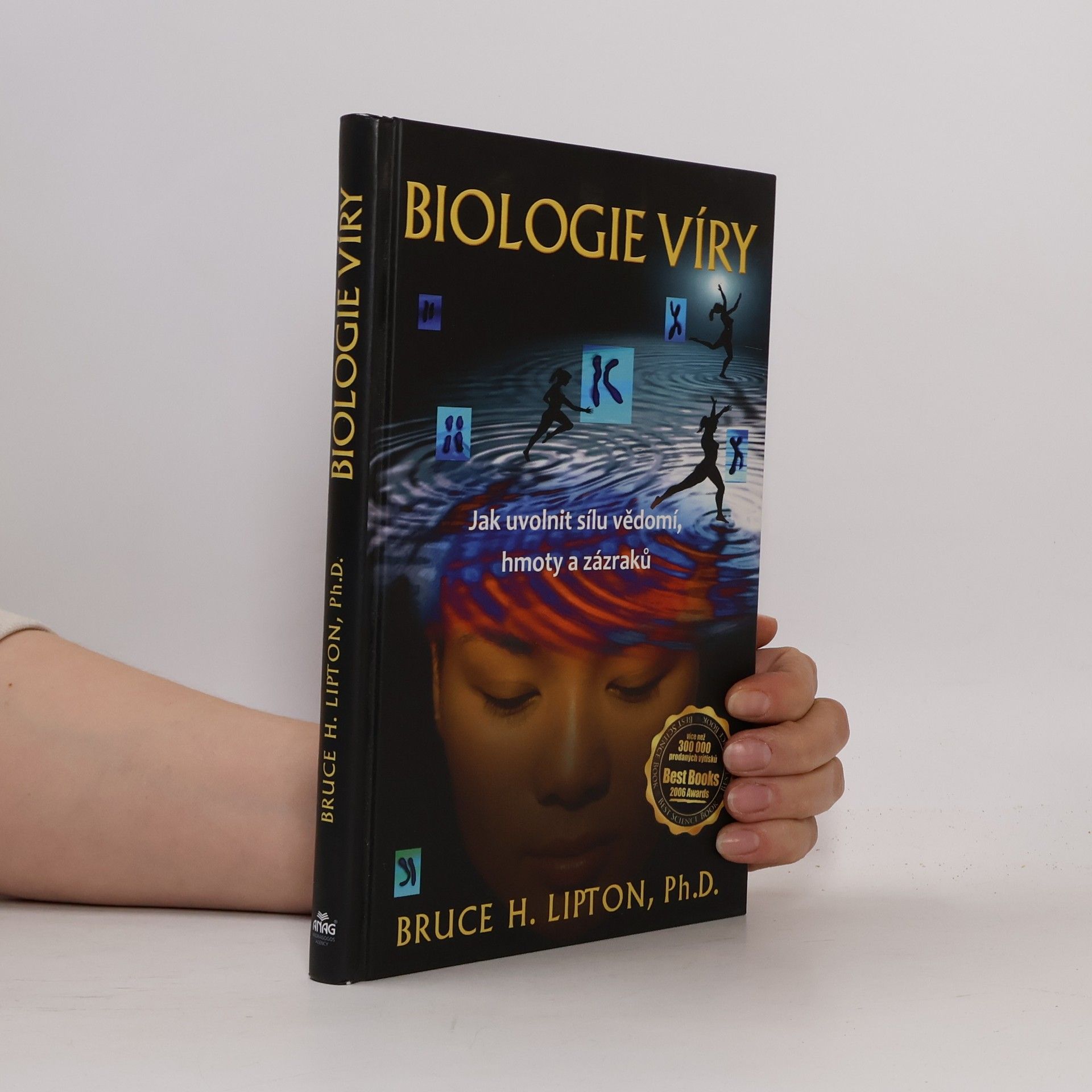 Bruce Lipton Biologie víry: Jak uvolnit sílu vědomí, hmoty a zázraků