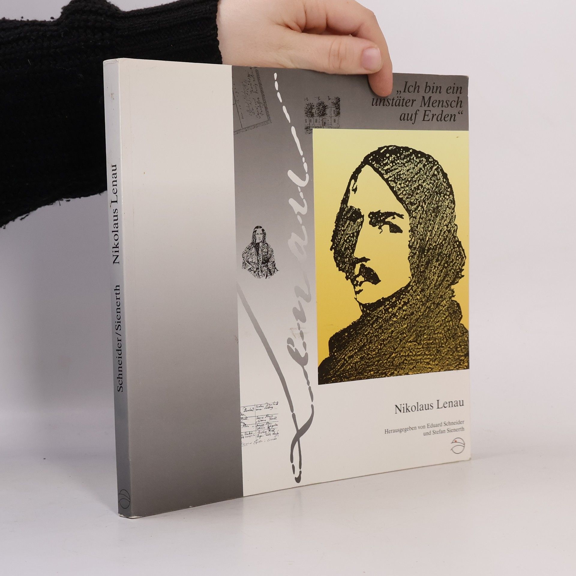 Eduard Schneider Nikolaus Lenau, "Ich bin ein unstäter Mensch auf Erden"