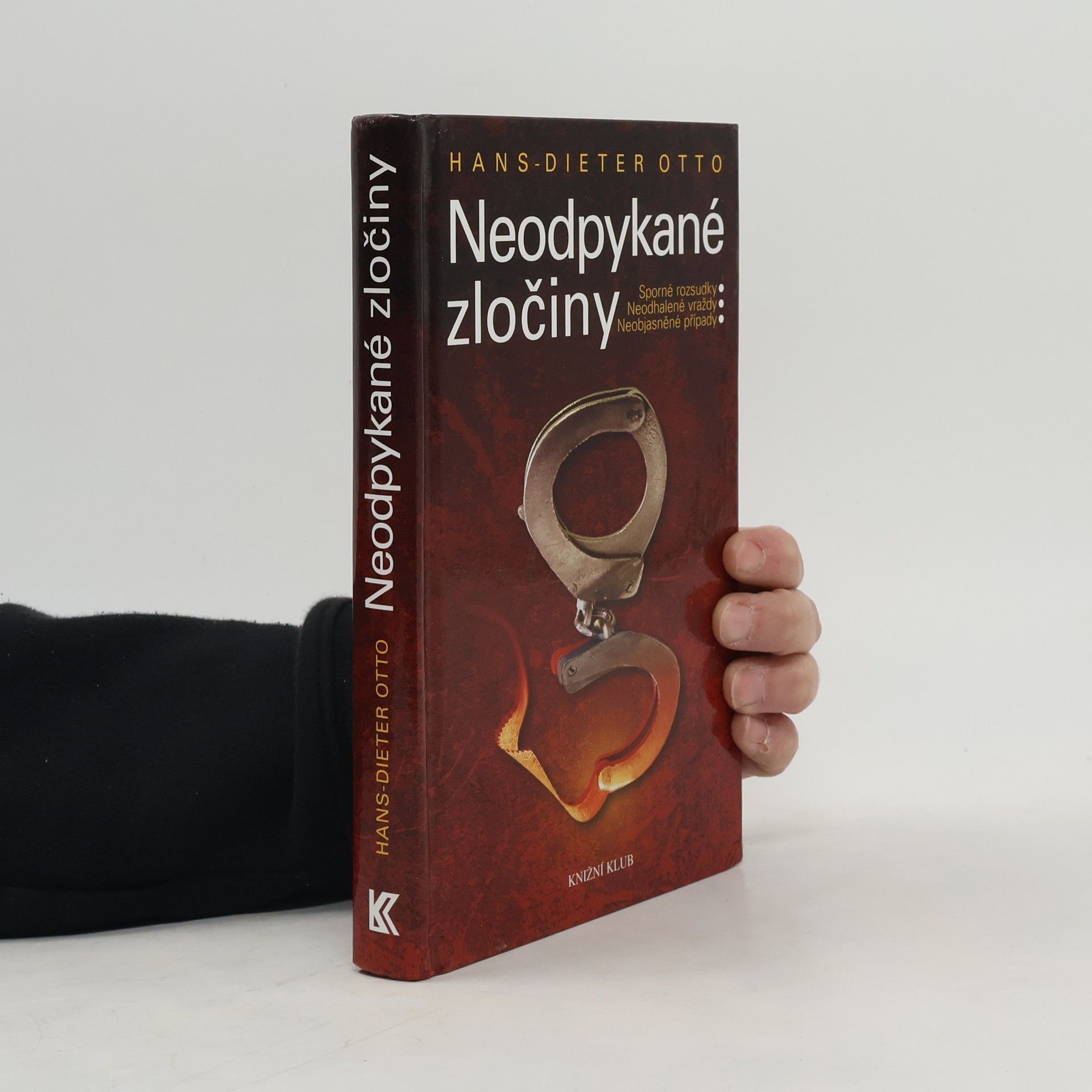 Hans-Dieter Otto Neodpykané zločiny : sporné rozsudky, neodhalené vraždy, neobjasněné případy