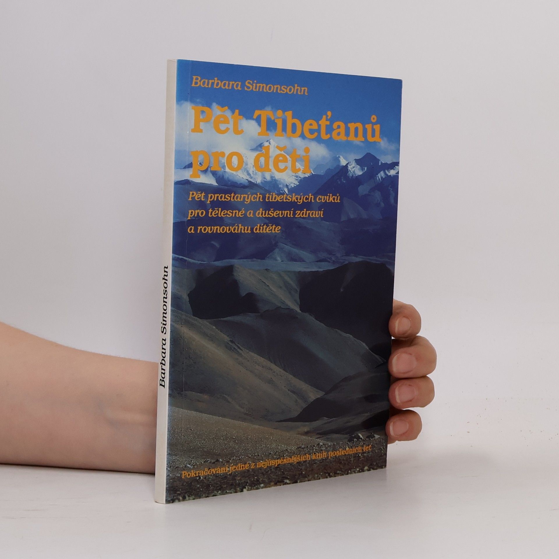 Barbara Simonsohn Pět Tibeťanů pro děti. Pět prastarých tibetských cviků pro tělesné a duševní zdraví a rovnováhu dítěte