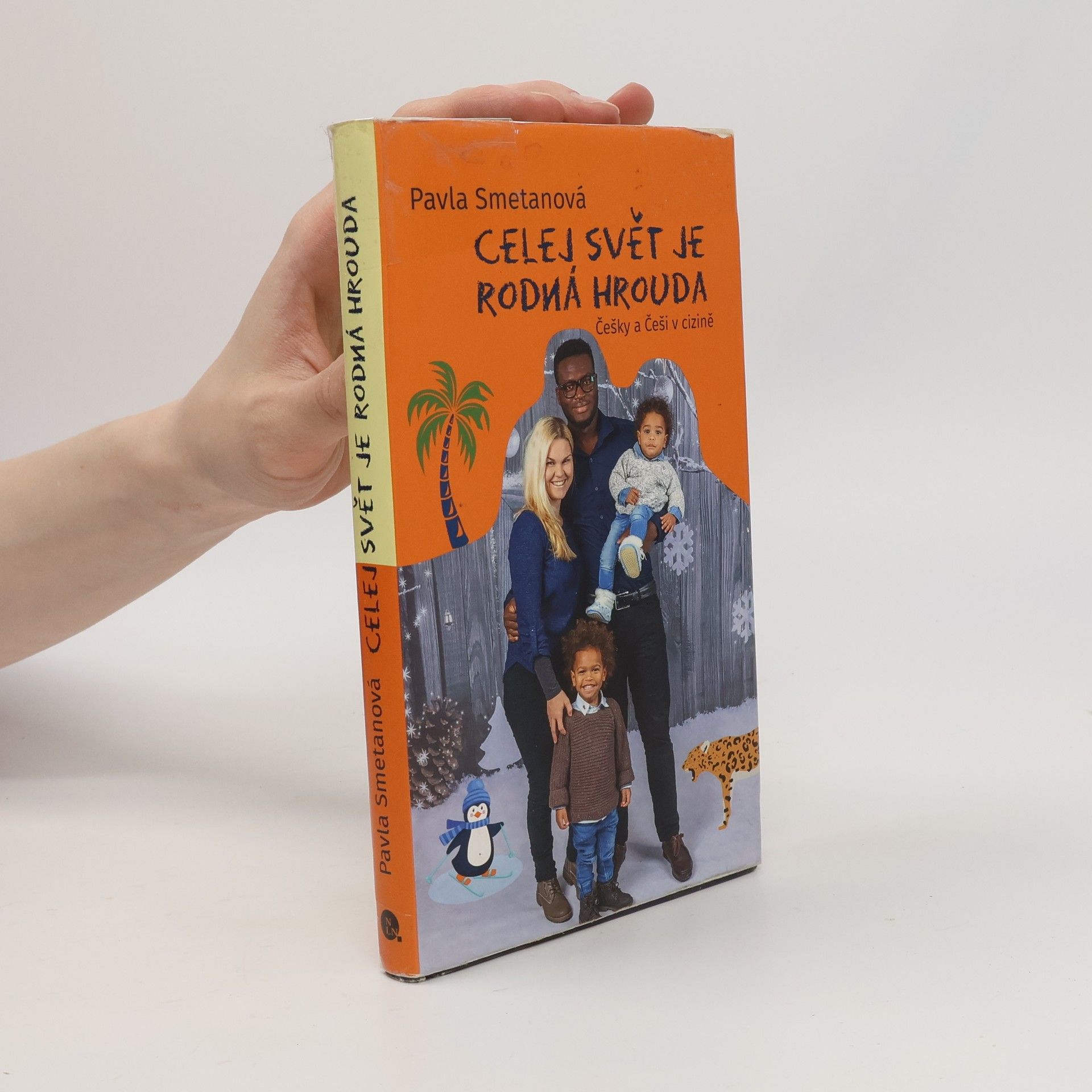 Pavla Smetanová Celej svět je rodná hrouda : Češky a Češi v cizině
