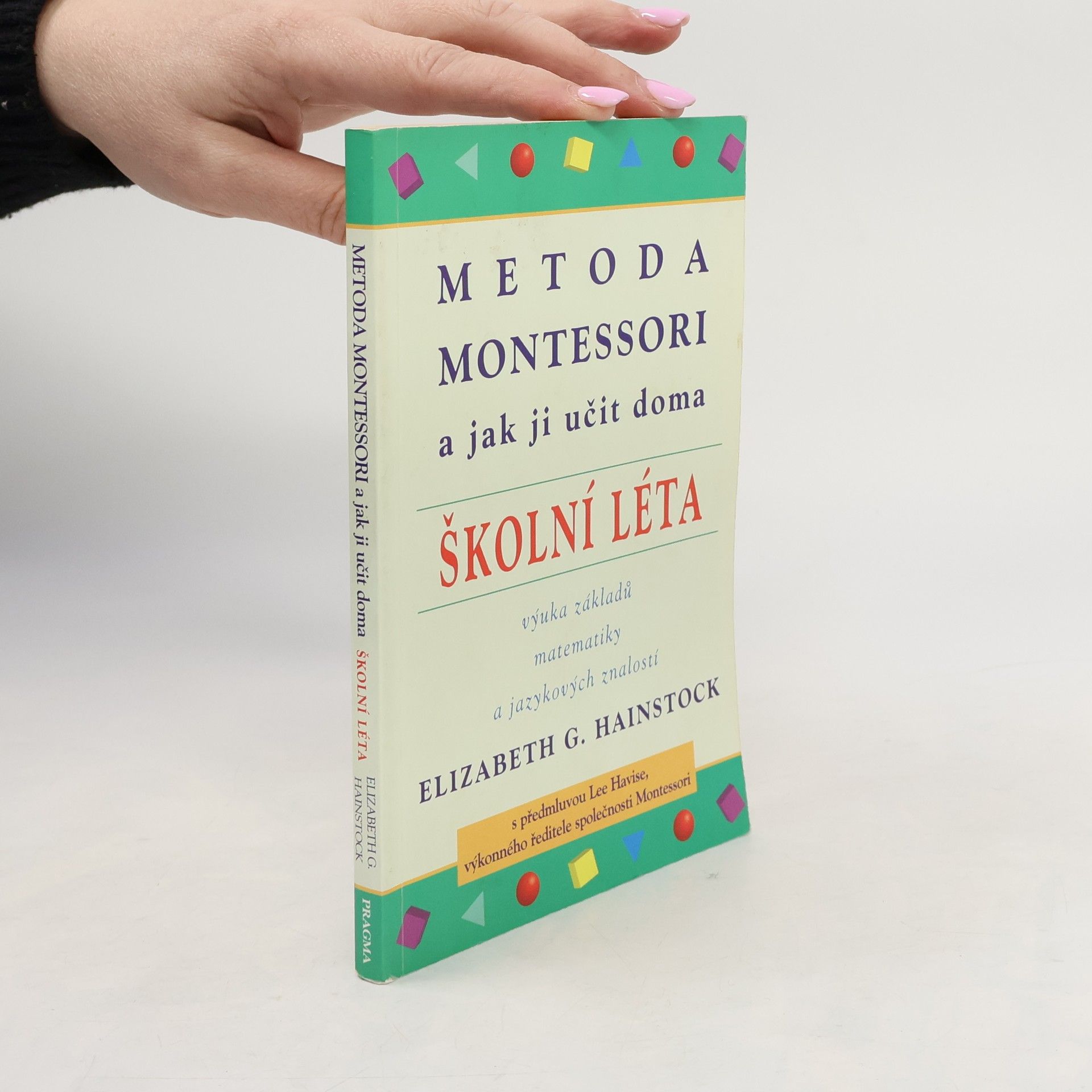 Elizabeth G. Hainstock Metoda Montessori a jak ji učit doma : školní léta