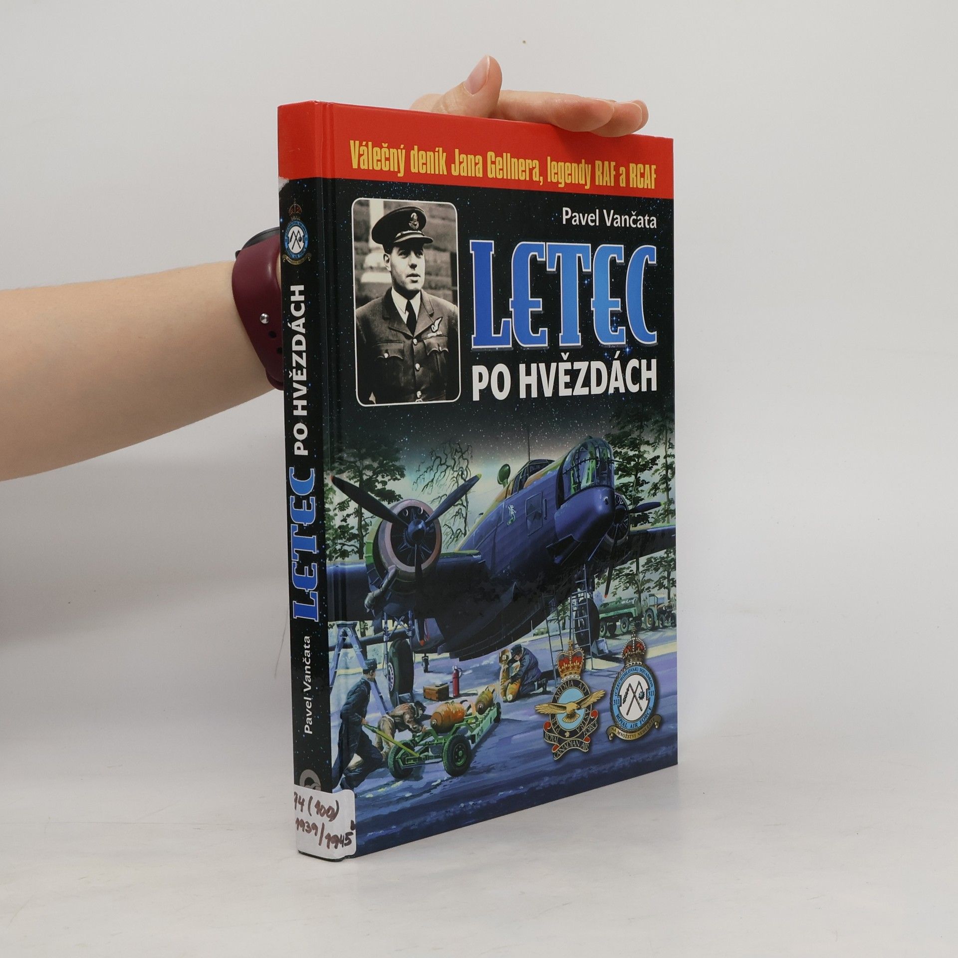 Pavel Vančata Letec po hvězdách: Válečný deník Jana Gellnera, legendy RAF a RCAF