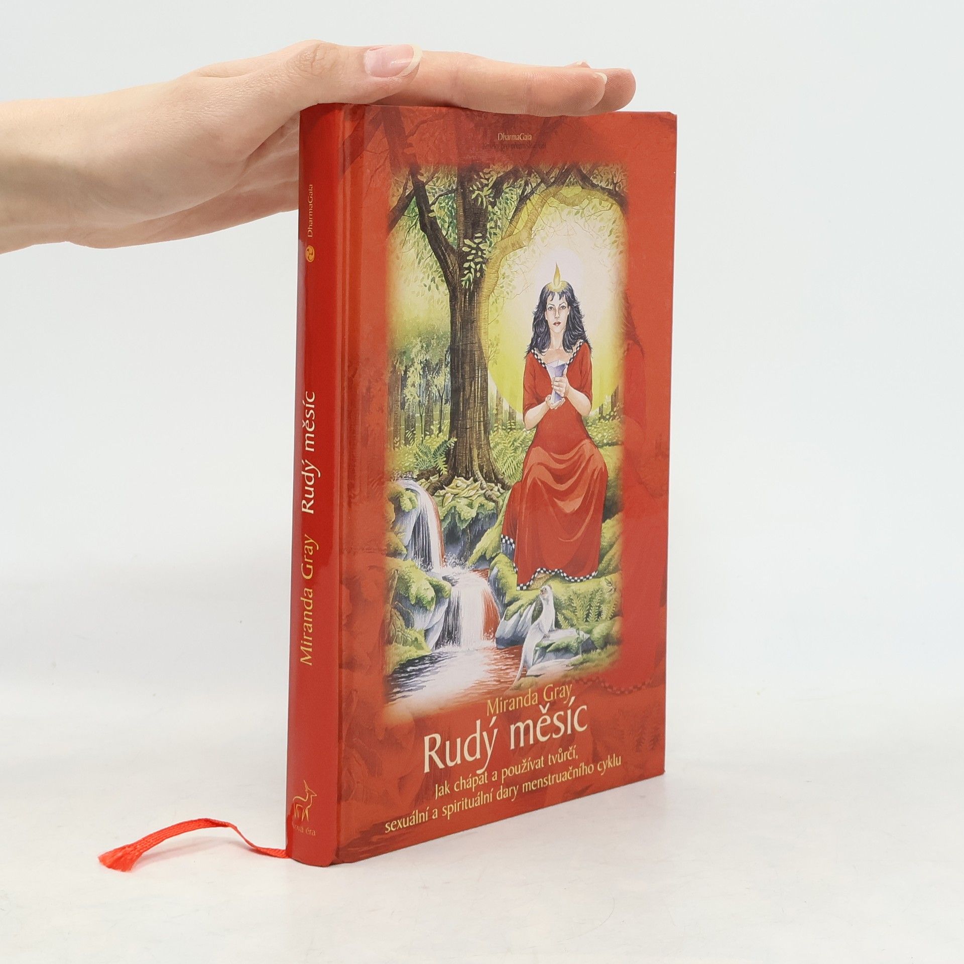 Mirinda Gray Rudý měsíc : jak chápat a používat tvůrčí, sexuální a spirituální dary menstruačního cyklu