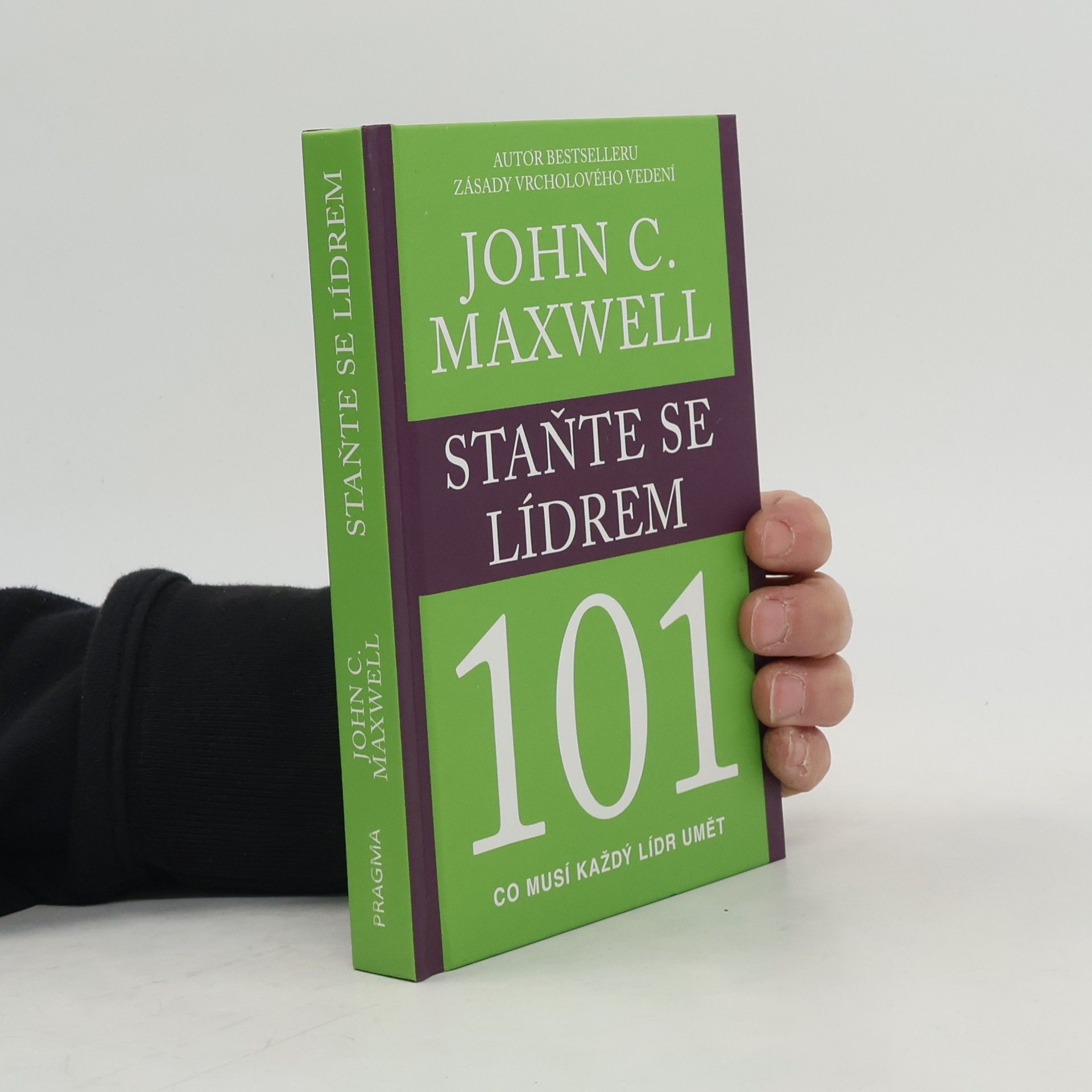 John C. Maxwell Staňte se lídrem 101 : co musí každý lídr umět