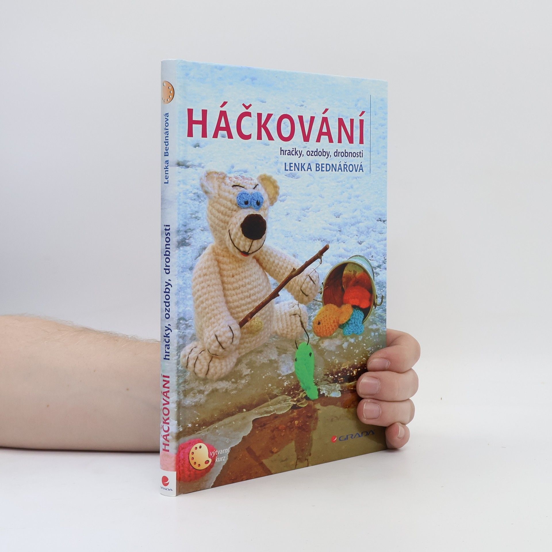 Lenka Bednářová Háčkování : hračky, ozdoby, drobnosti